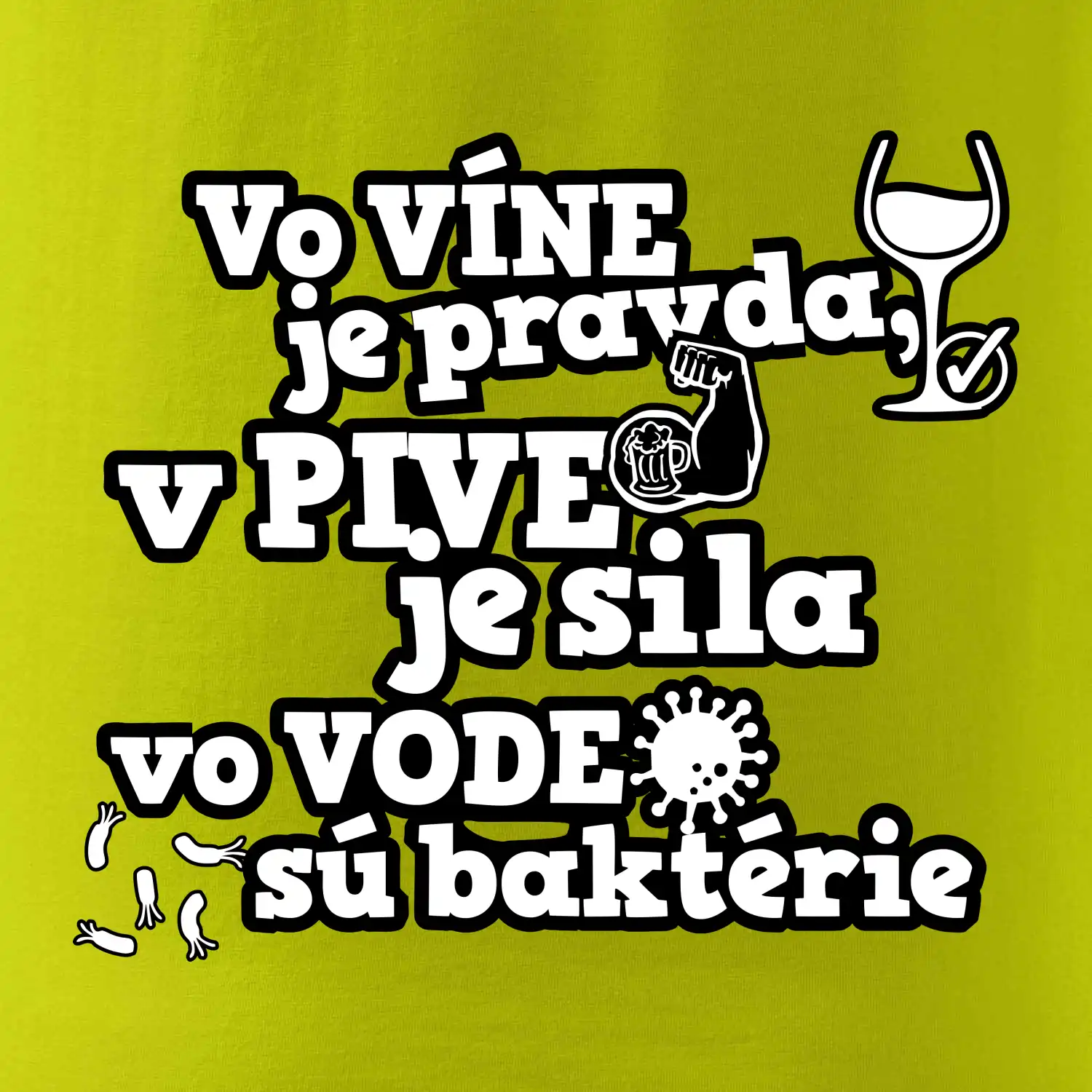 Vo víne je pravda, v pive je sila, vo vode sú baktérie