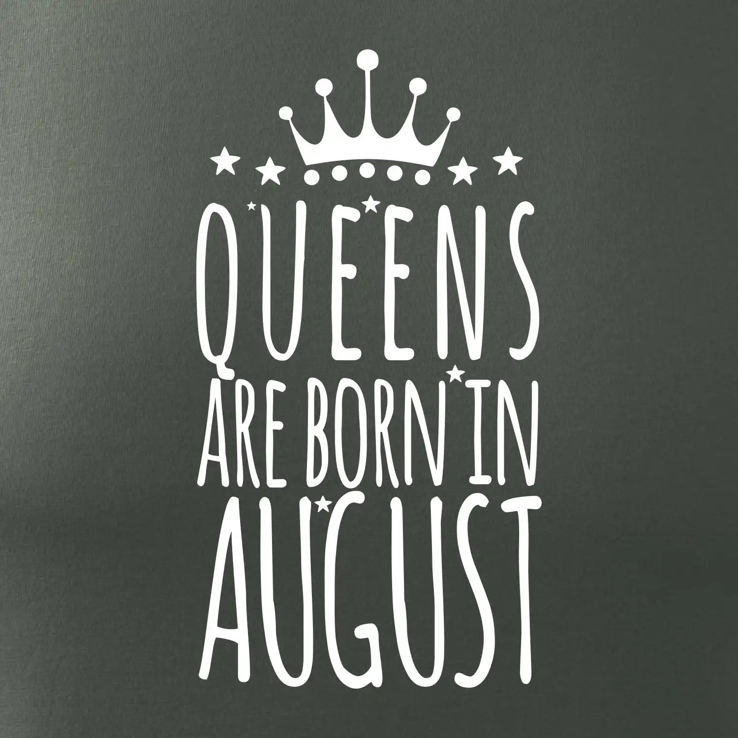 Queens are born in August