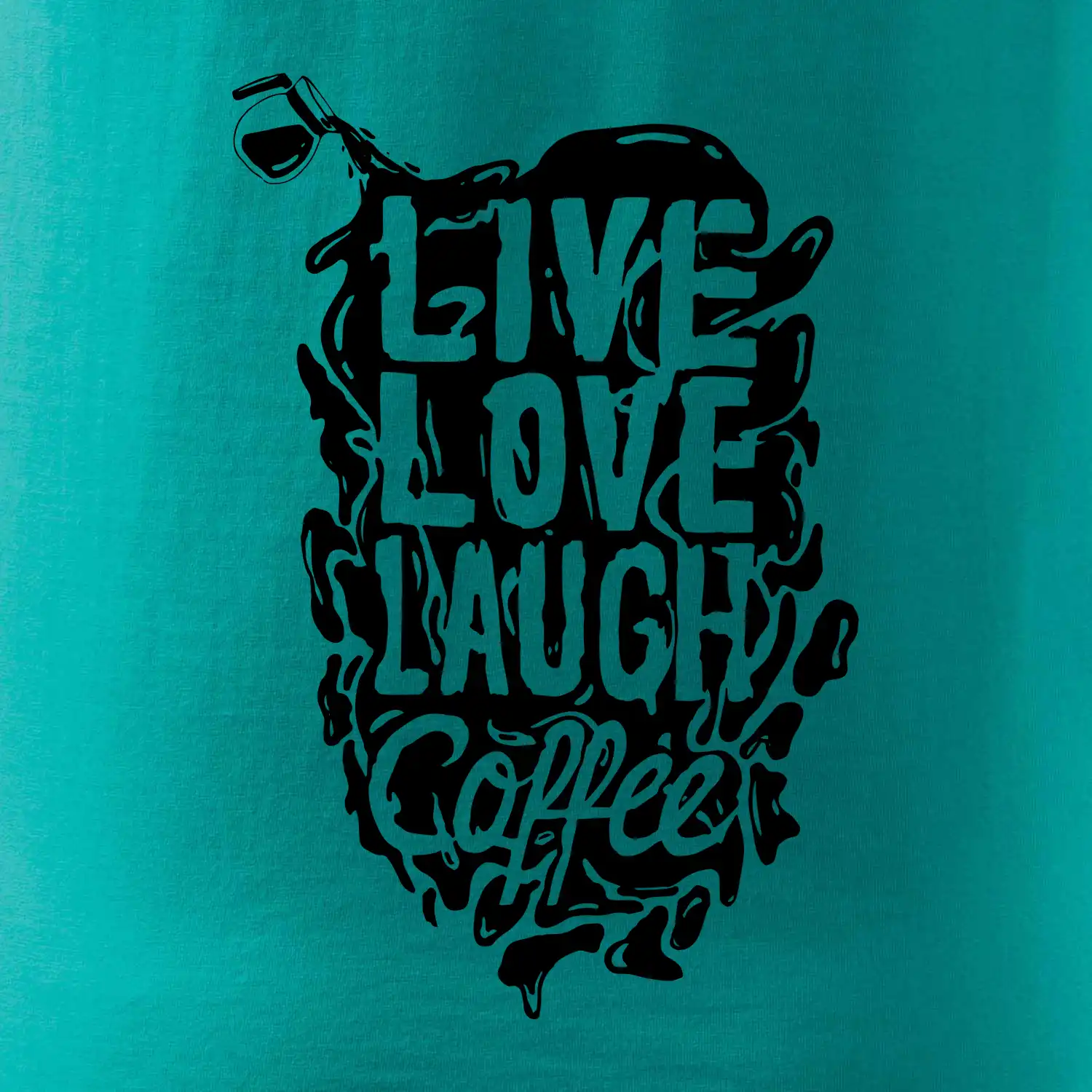 Live love laugh coffee