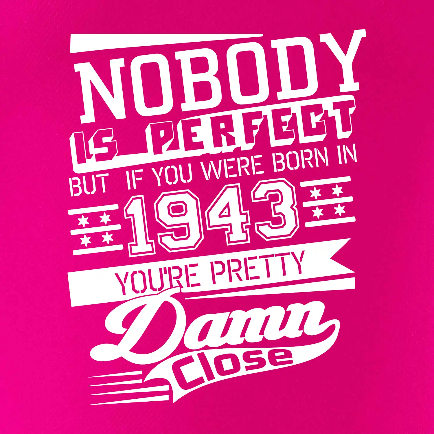 Nobody is perfect - 1943
