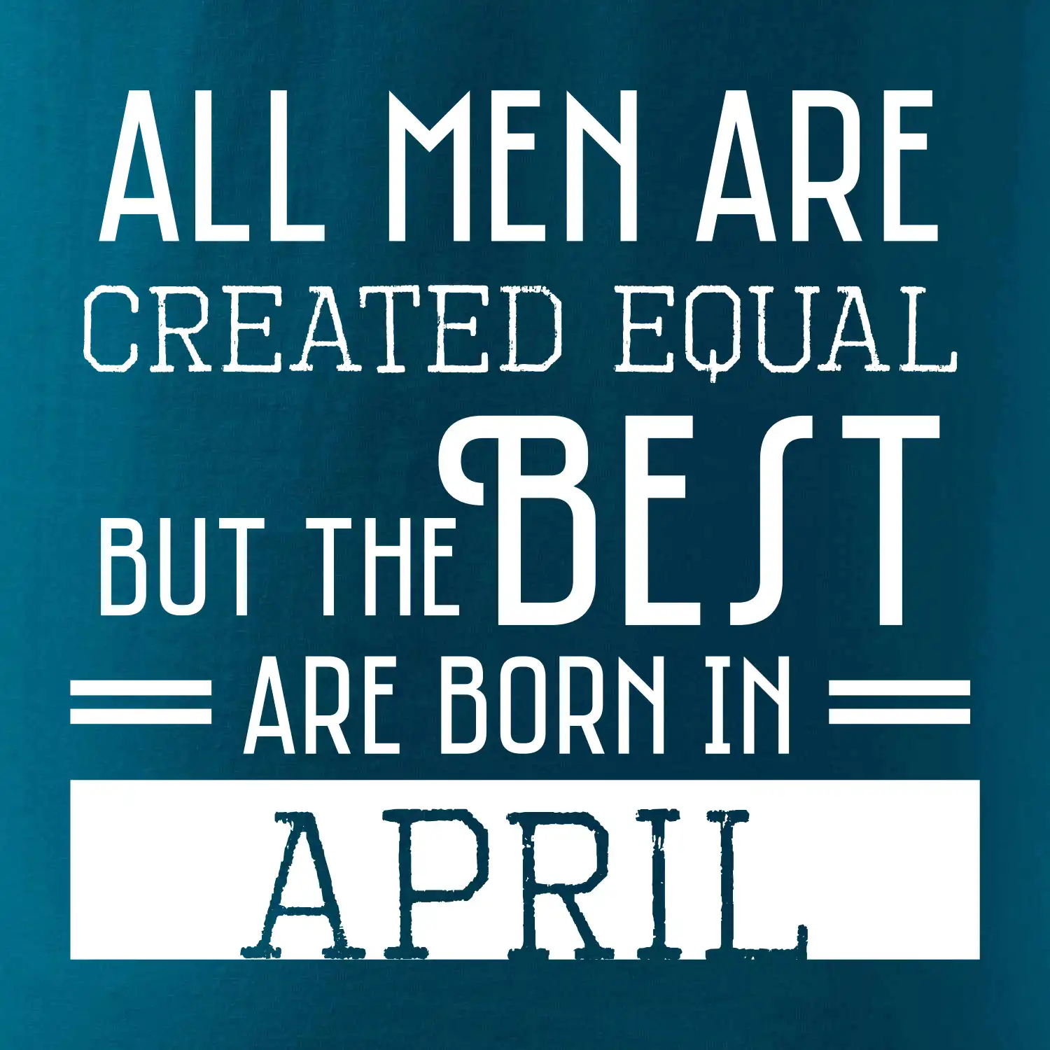 All men are created equal april