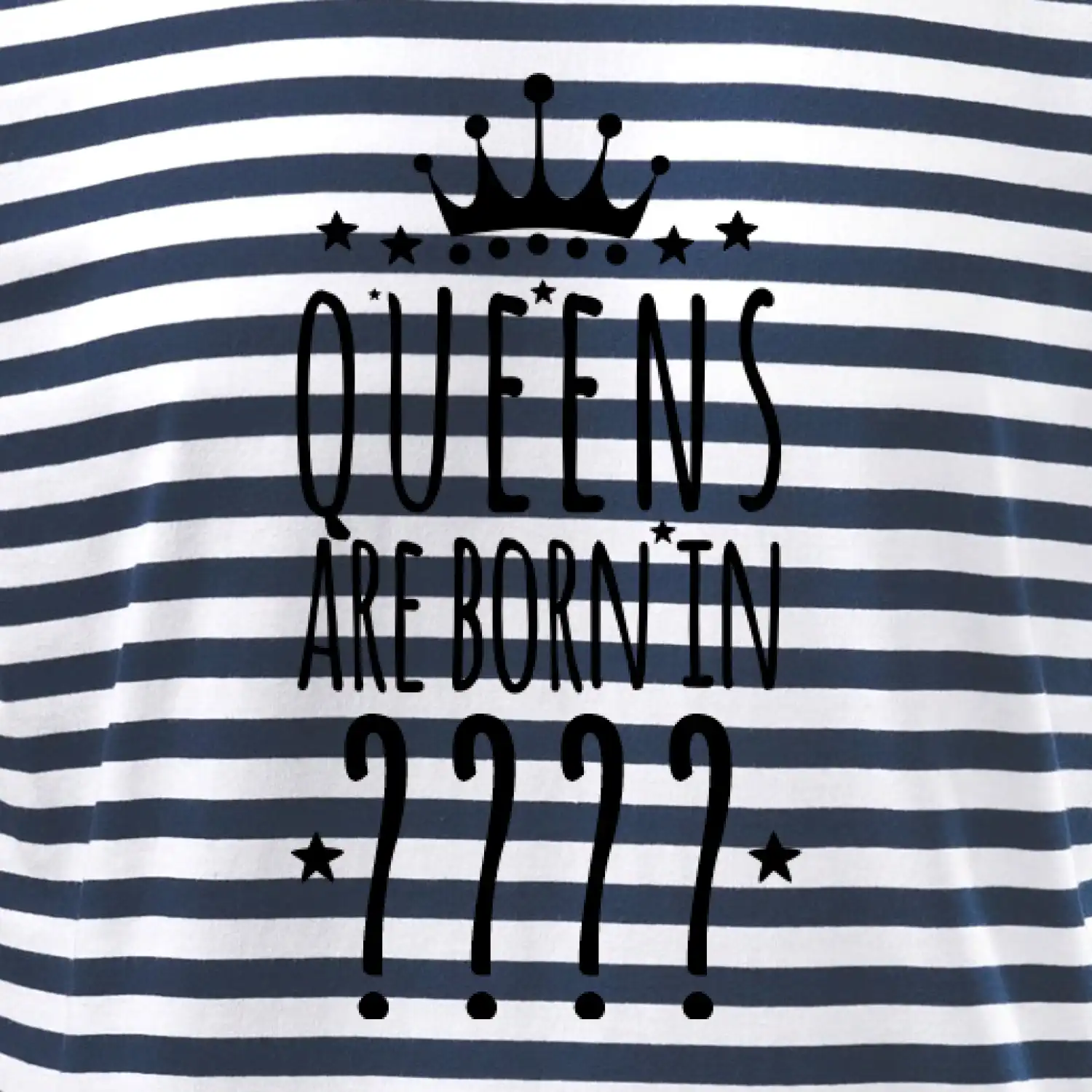 Queens are born in (vlastní měsíc narození)