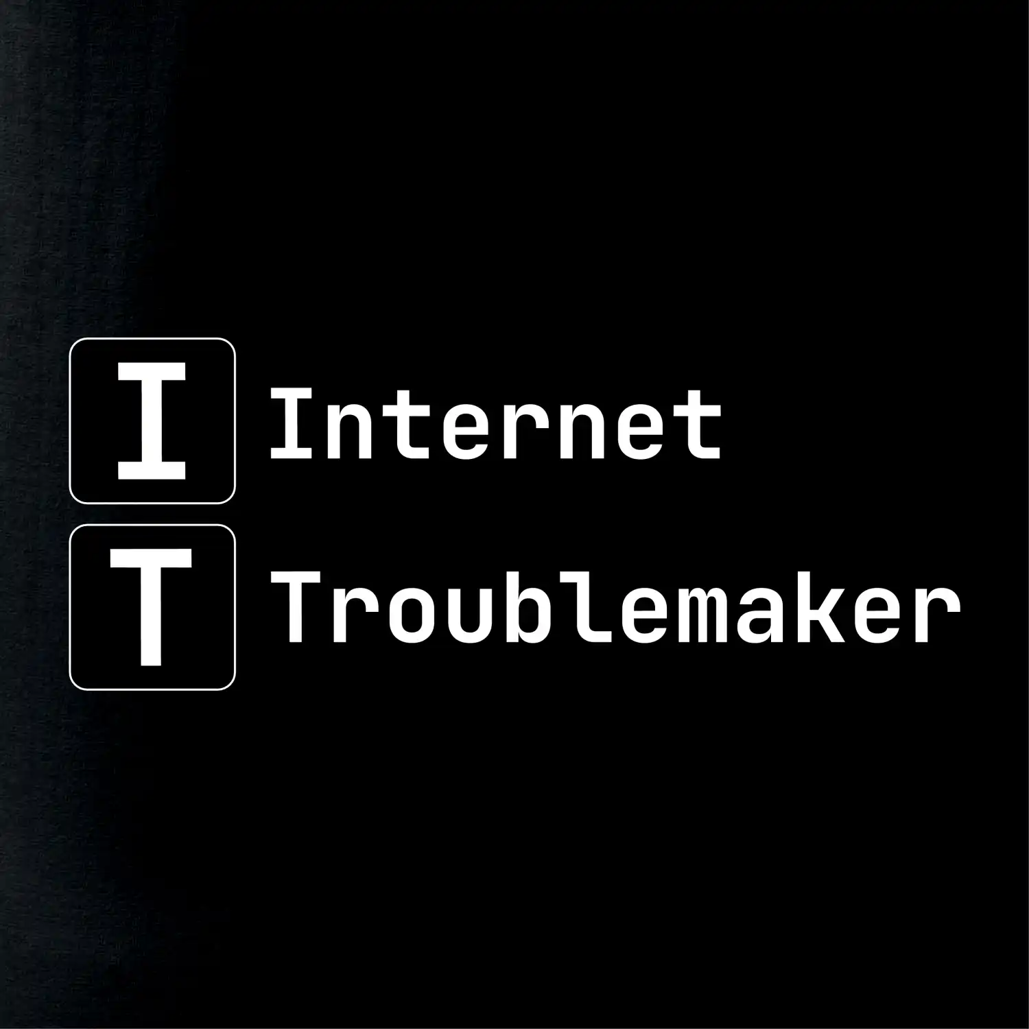 IT Nápis Internet Troublemaker