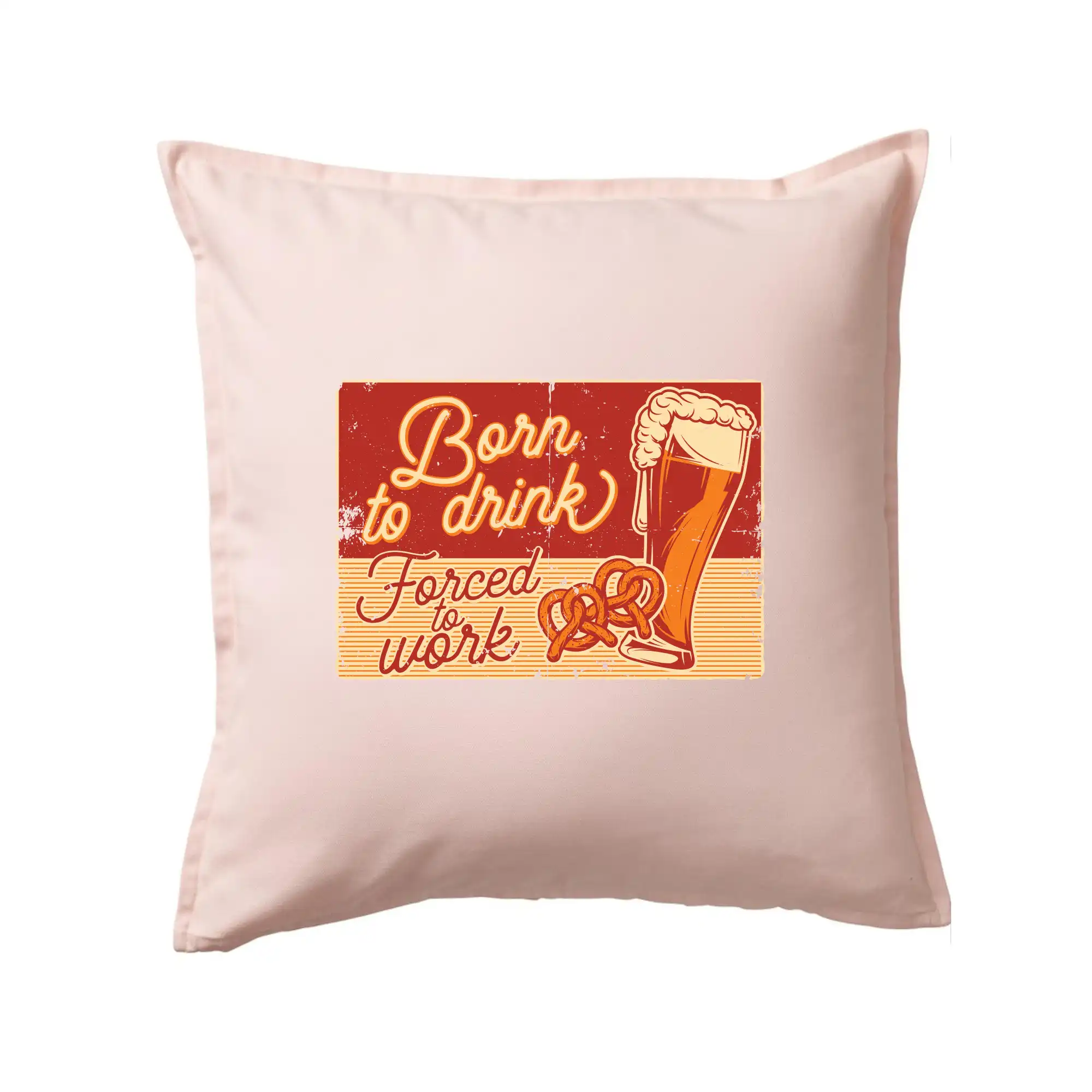 Vtipná tričká pre pivárov - Born to drink beer - Vankúš 50x50