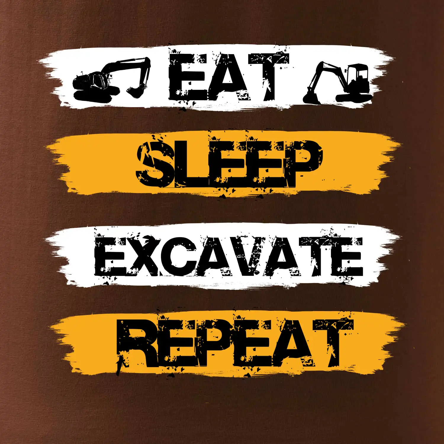 Eat Sleep Excavate Repeat