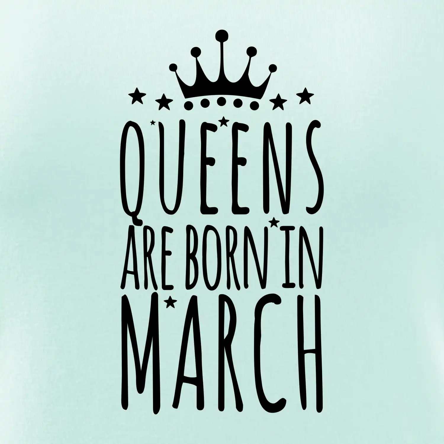 Queens are born in March