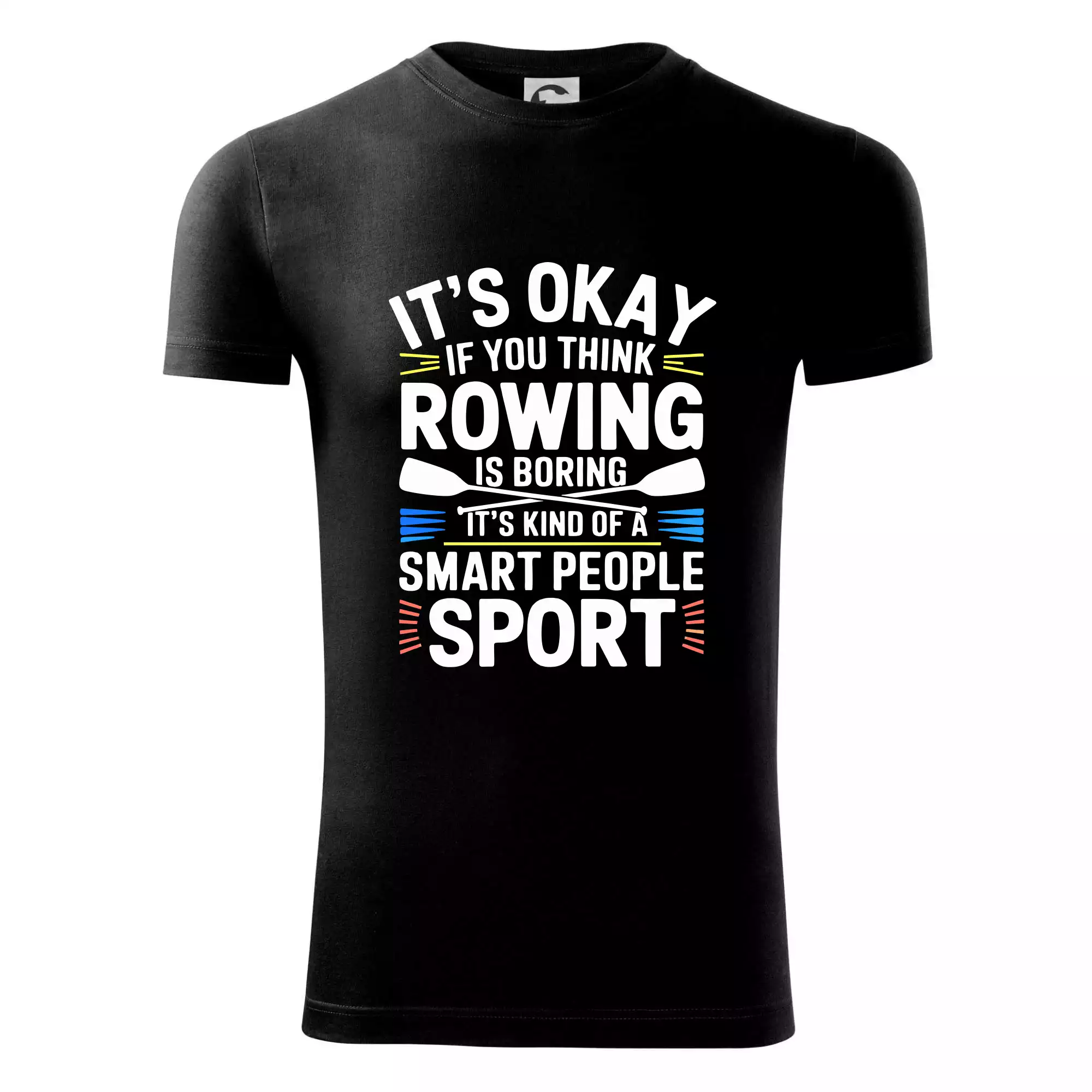 It's okay if you think rowing is boring