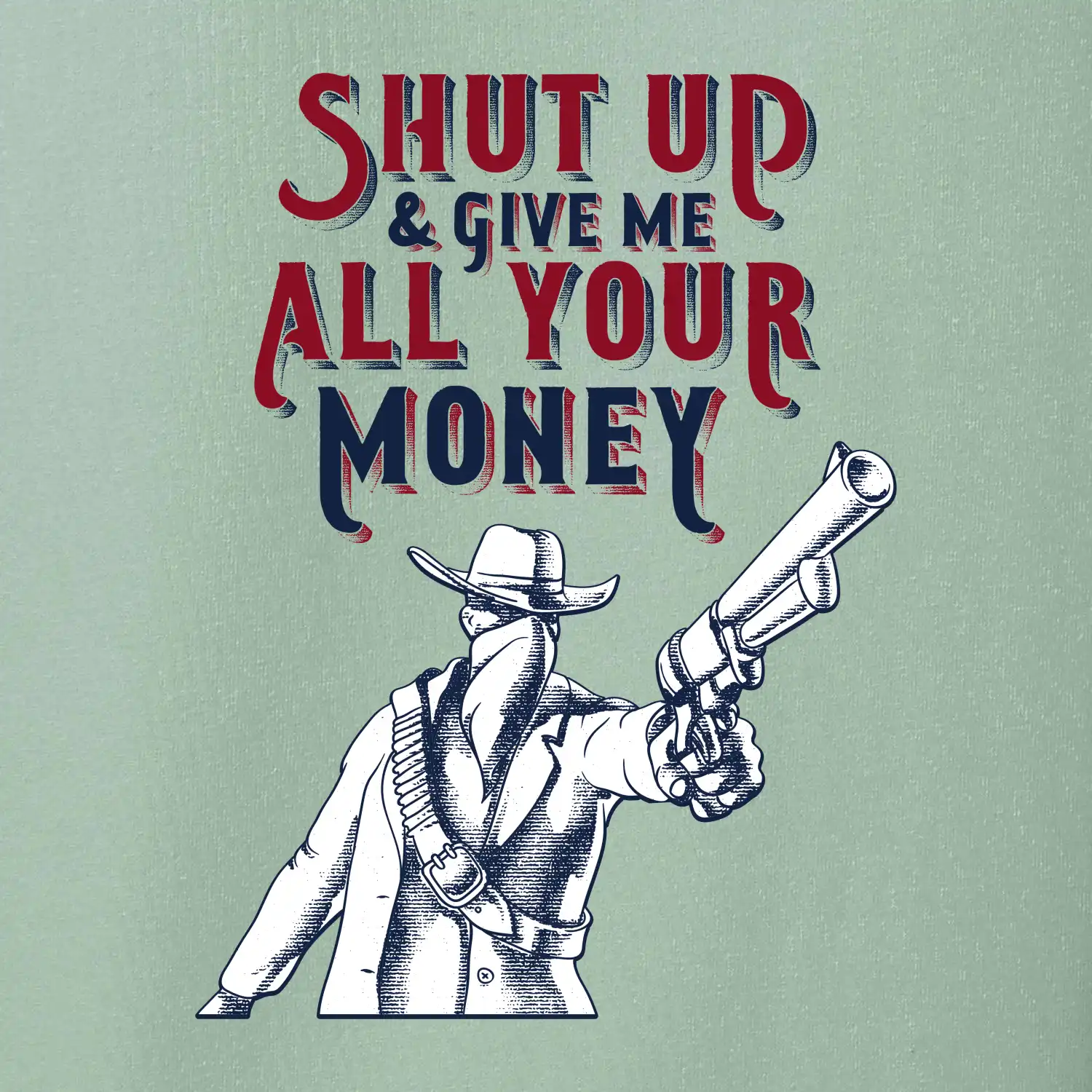 Shut Up and Give Me All Your Money