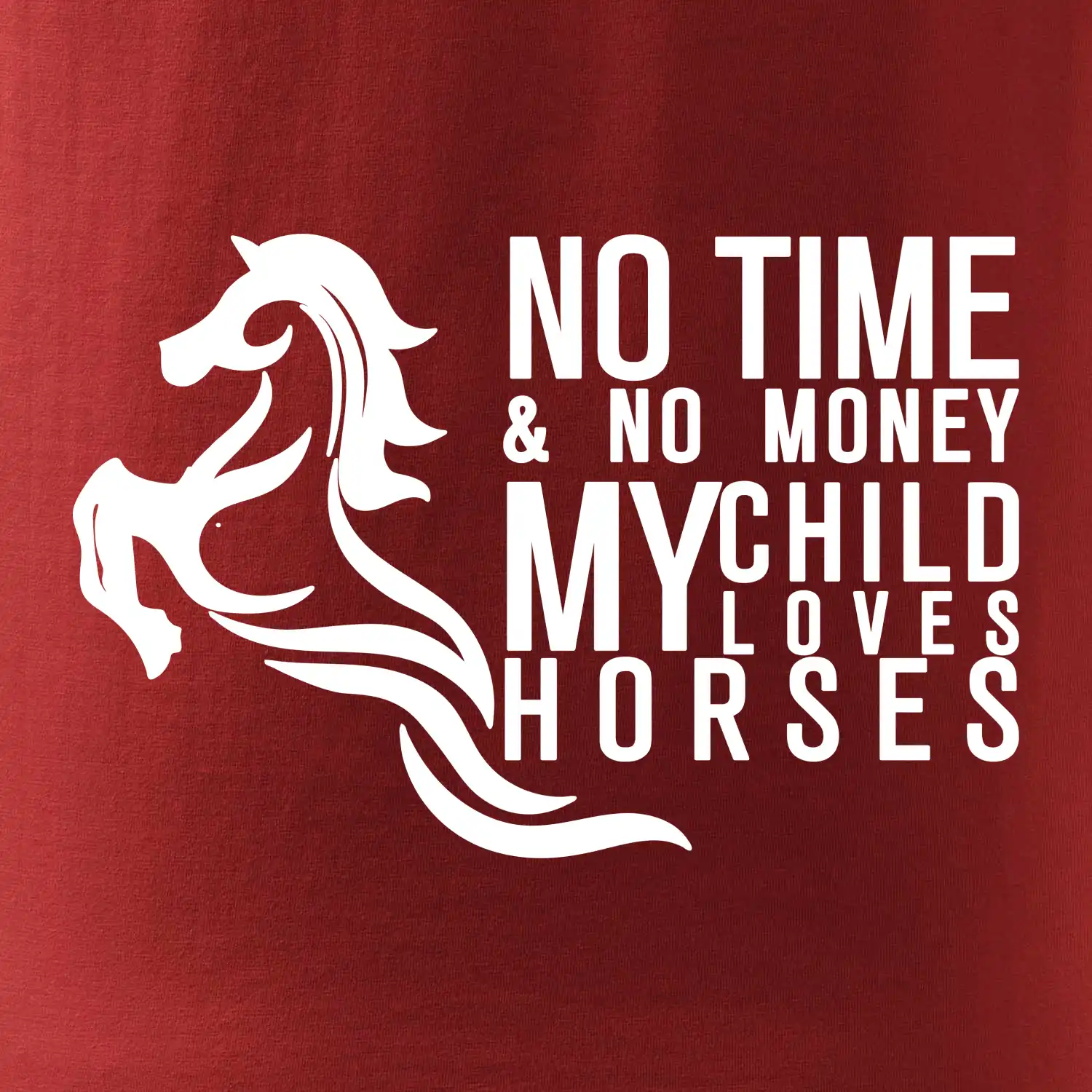 No time no money my child loves horses