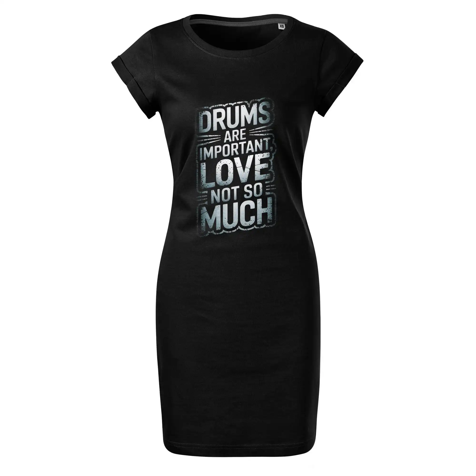 Drums are important, Love not so much - Tričko Šaty FREEDOM