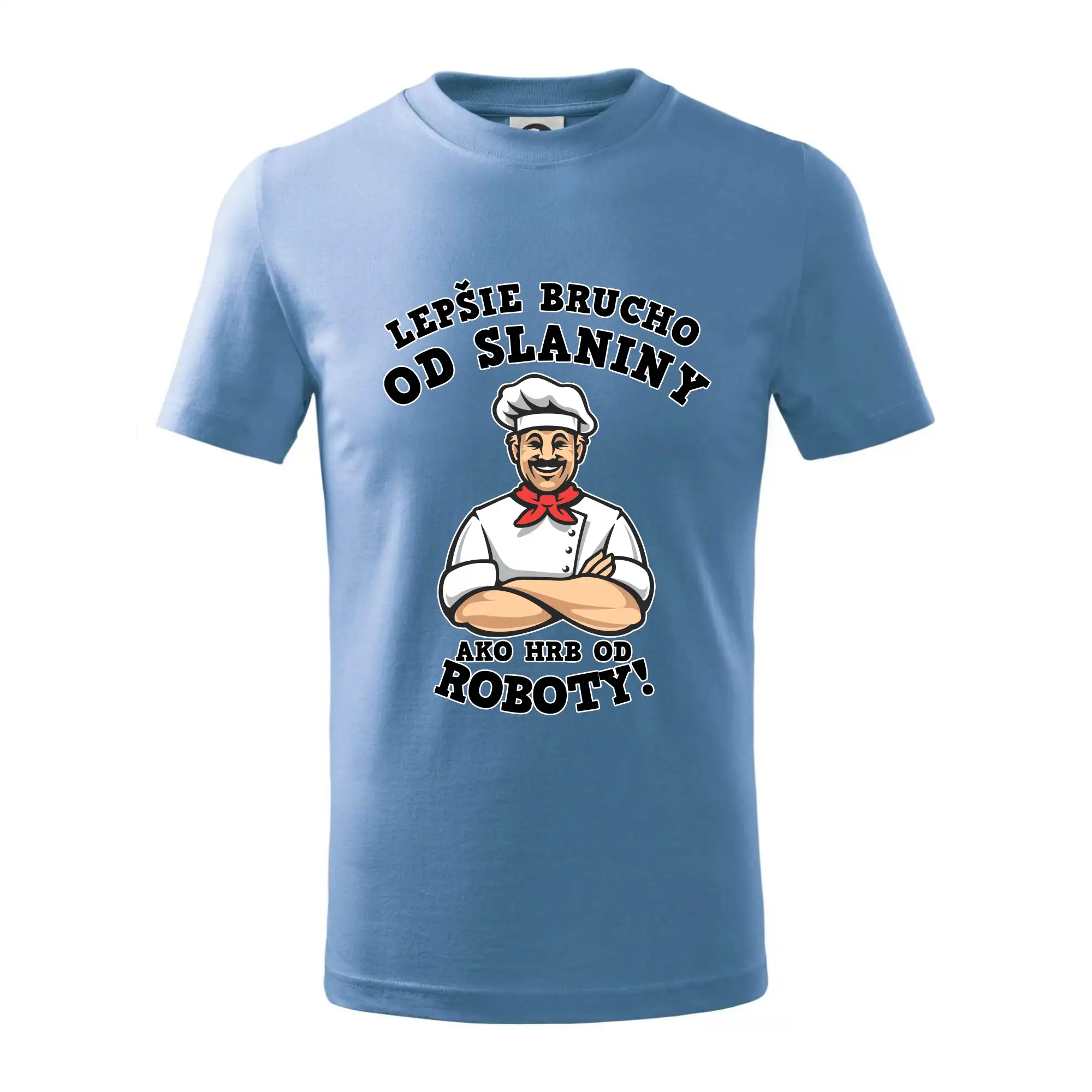 Lepšie bruch od slaniny ako hrb od roboty