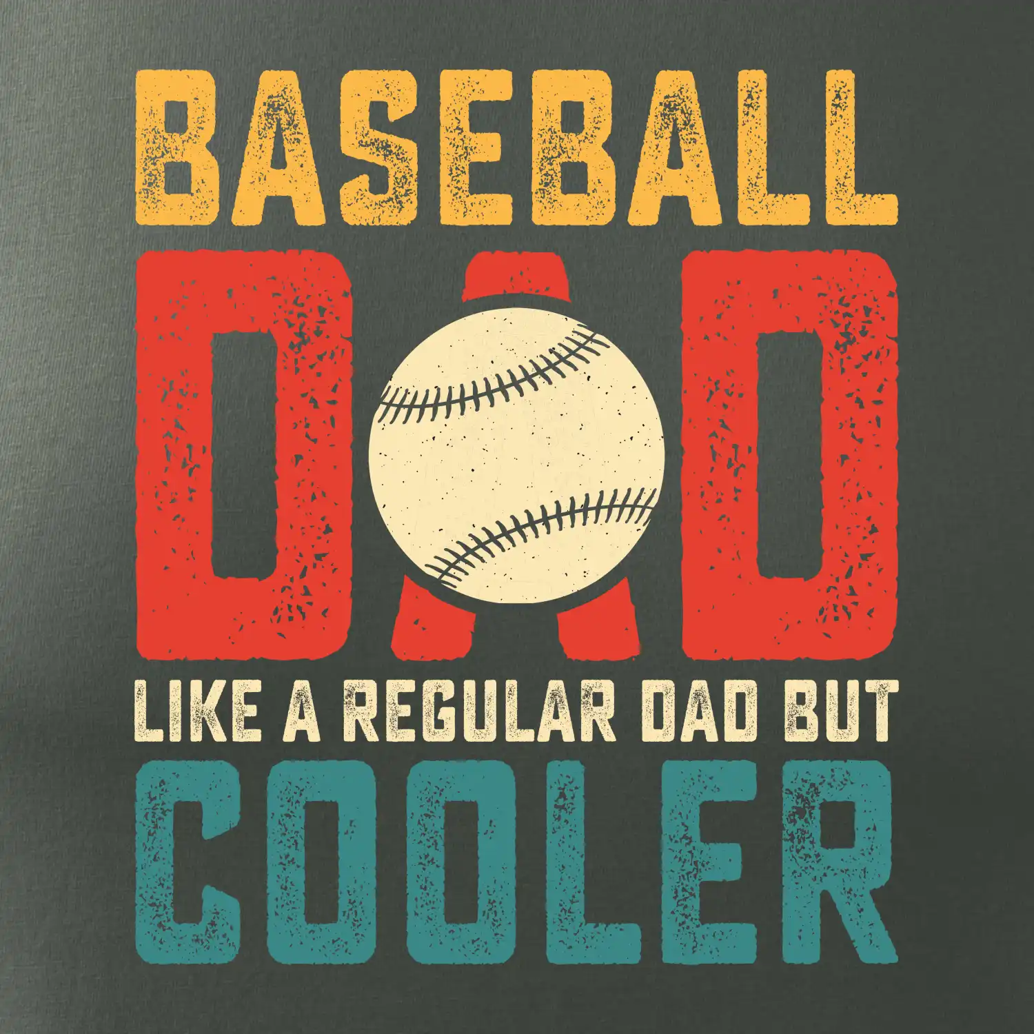 Baseball dad like a regular dad but cooler