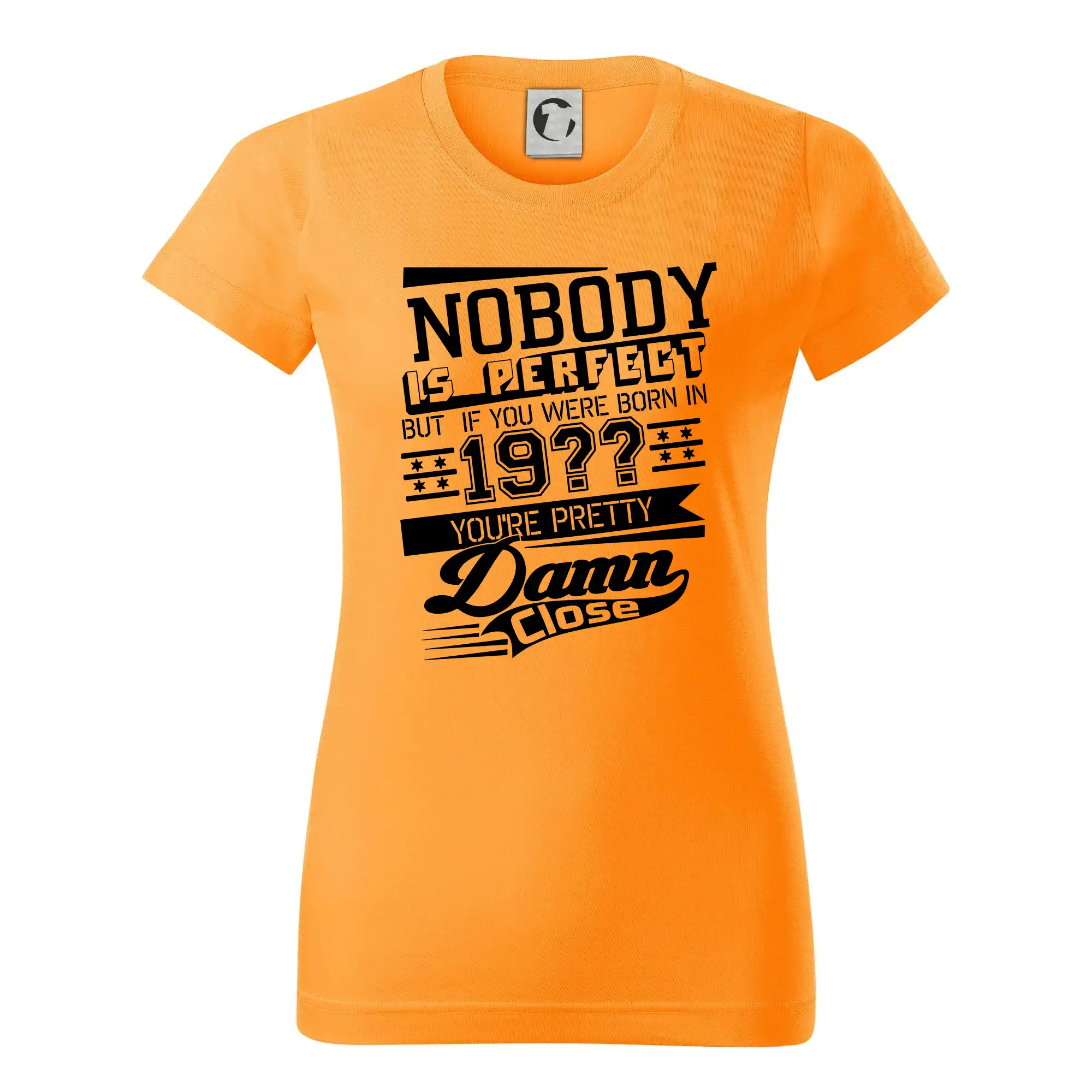Tričká na párty - Nobody is perfect - Vlastný ročník - Dámske tričko basic - ľahko voľnejšie a dlhšie
