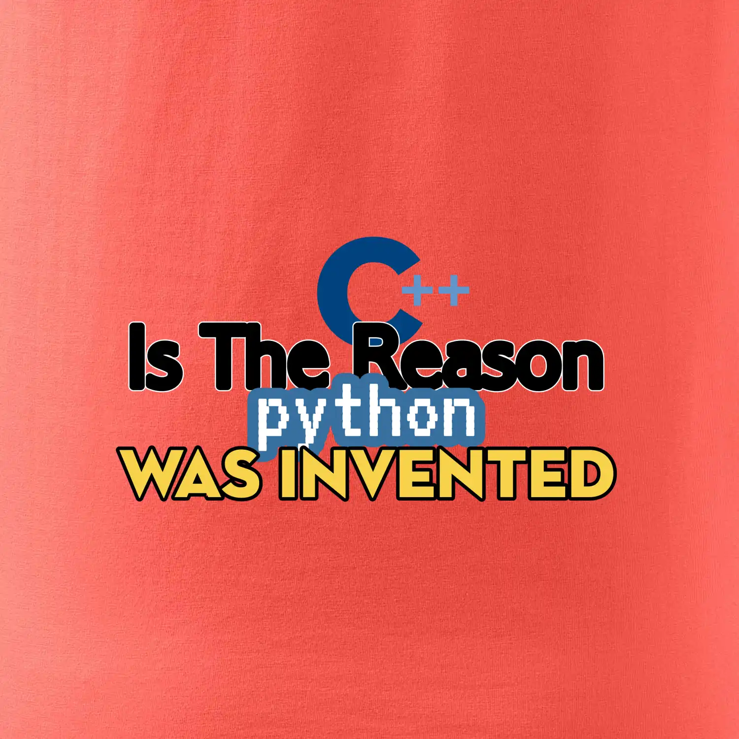 C++ Is The Reason Python Was Invented