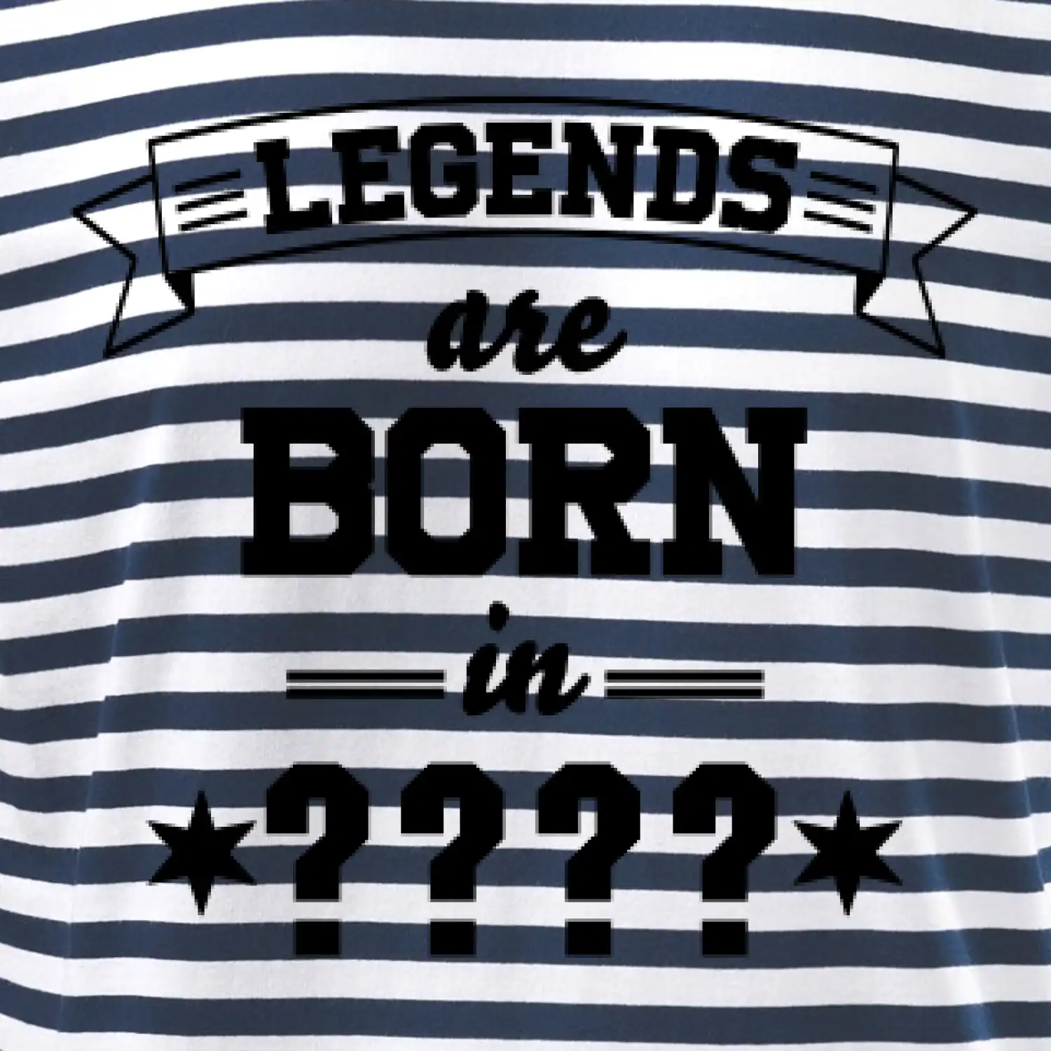 Legends are born in (tvůj měsíc narození)