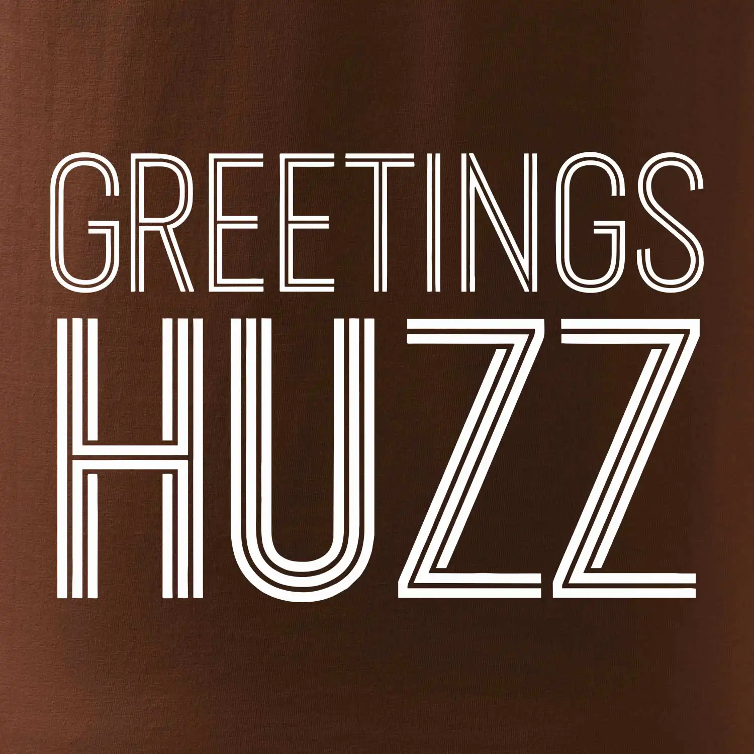 Greetings HUZZ