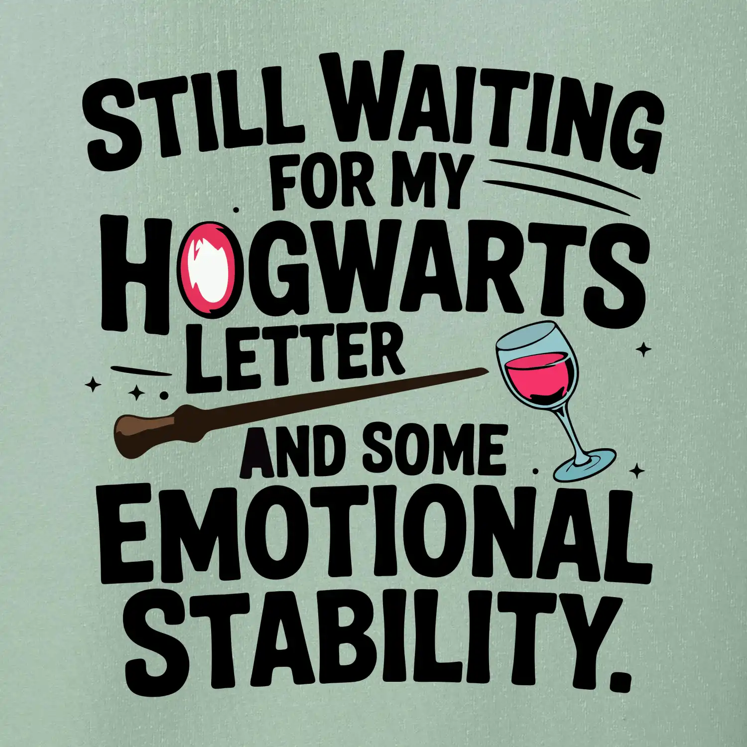 Still waiting for my Hogwarts letter and some emotional stability