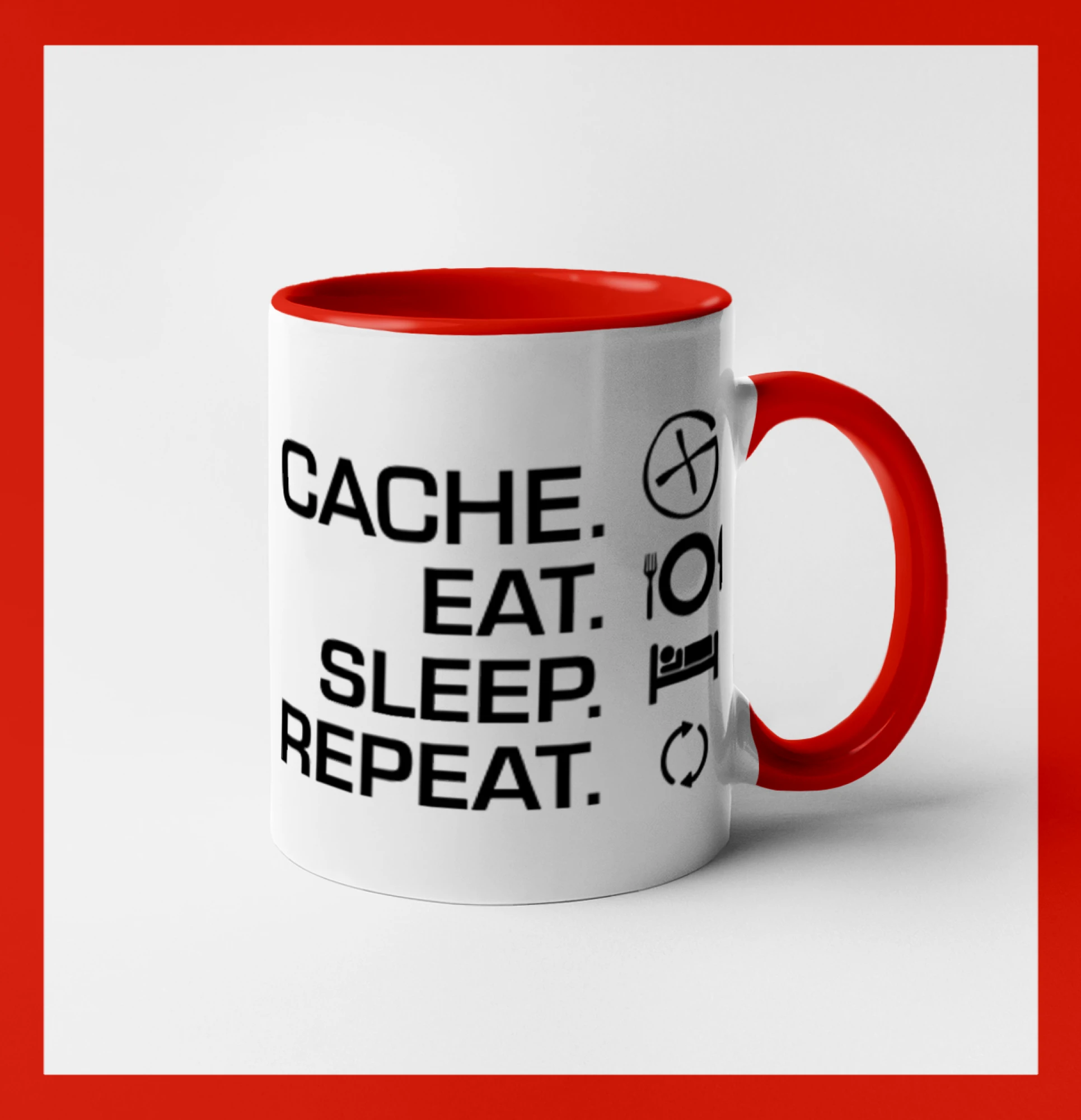 Eat sleep repeat Cache