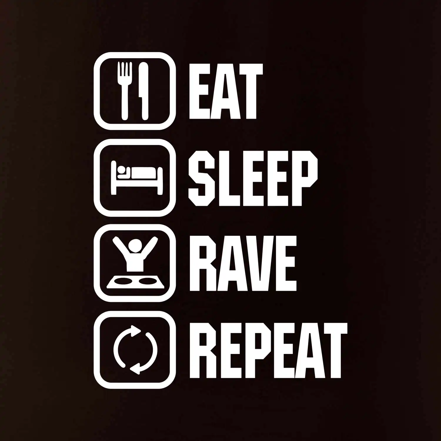 Eat sleep rave repeat