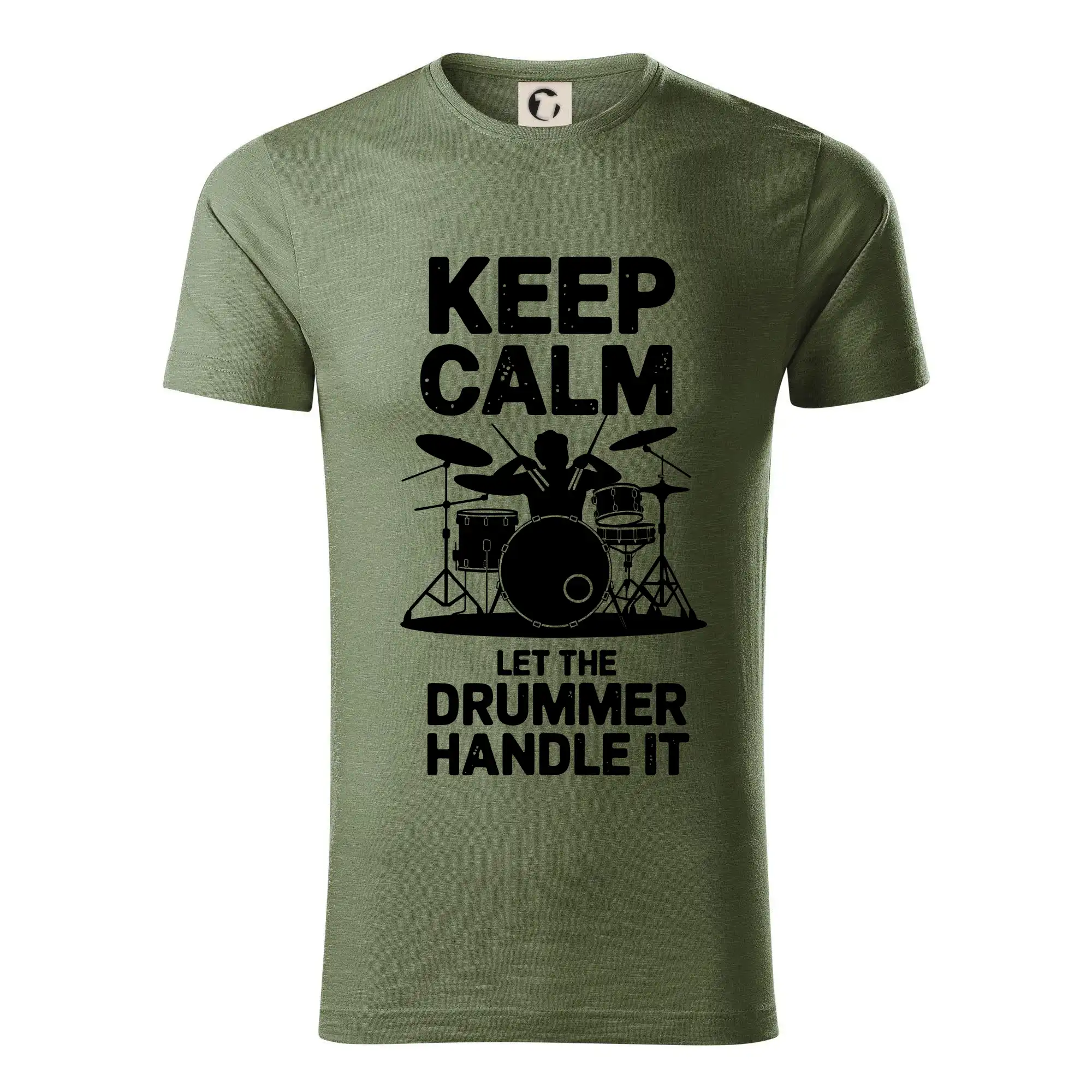 Keep Calm and Let The Drummer Handle It