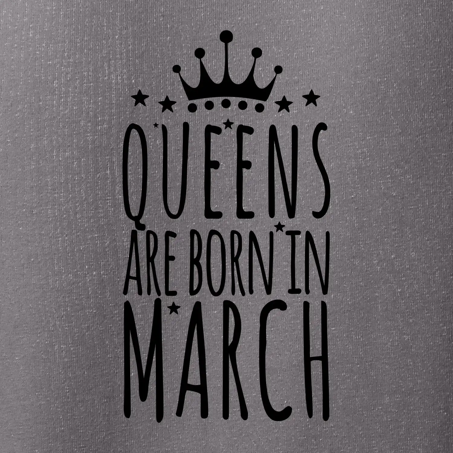 Queens are born in March