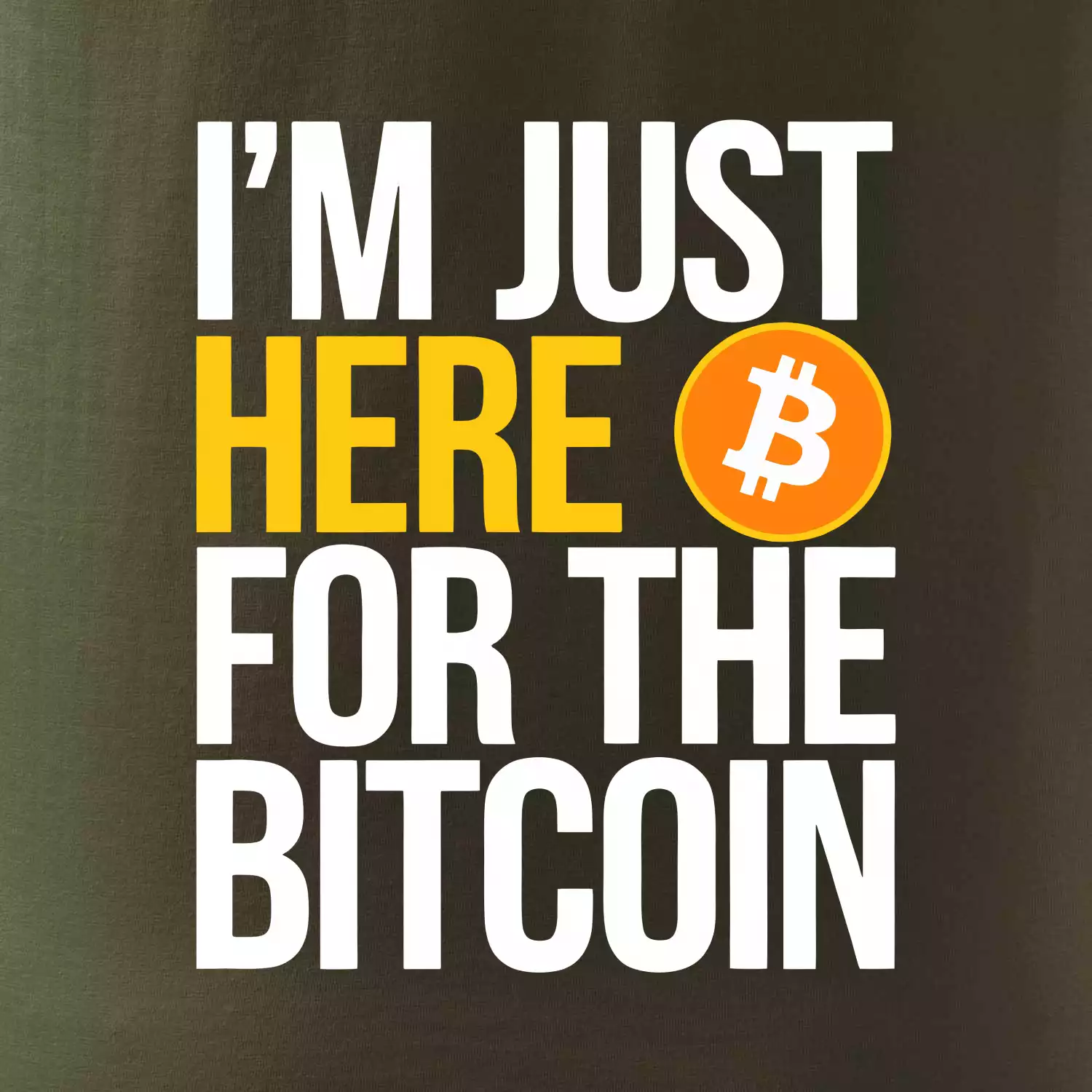 I'm just here for the Bitcoin