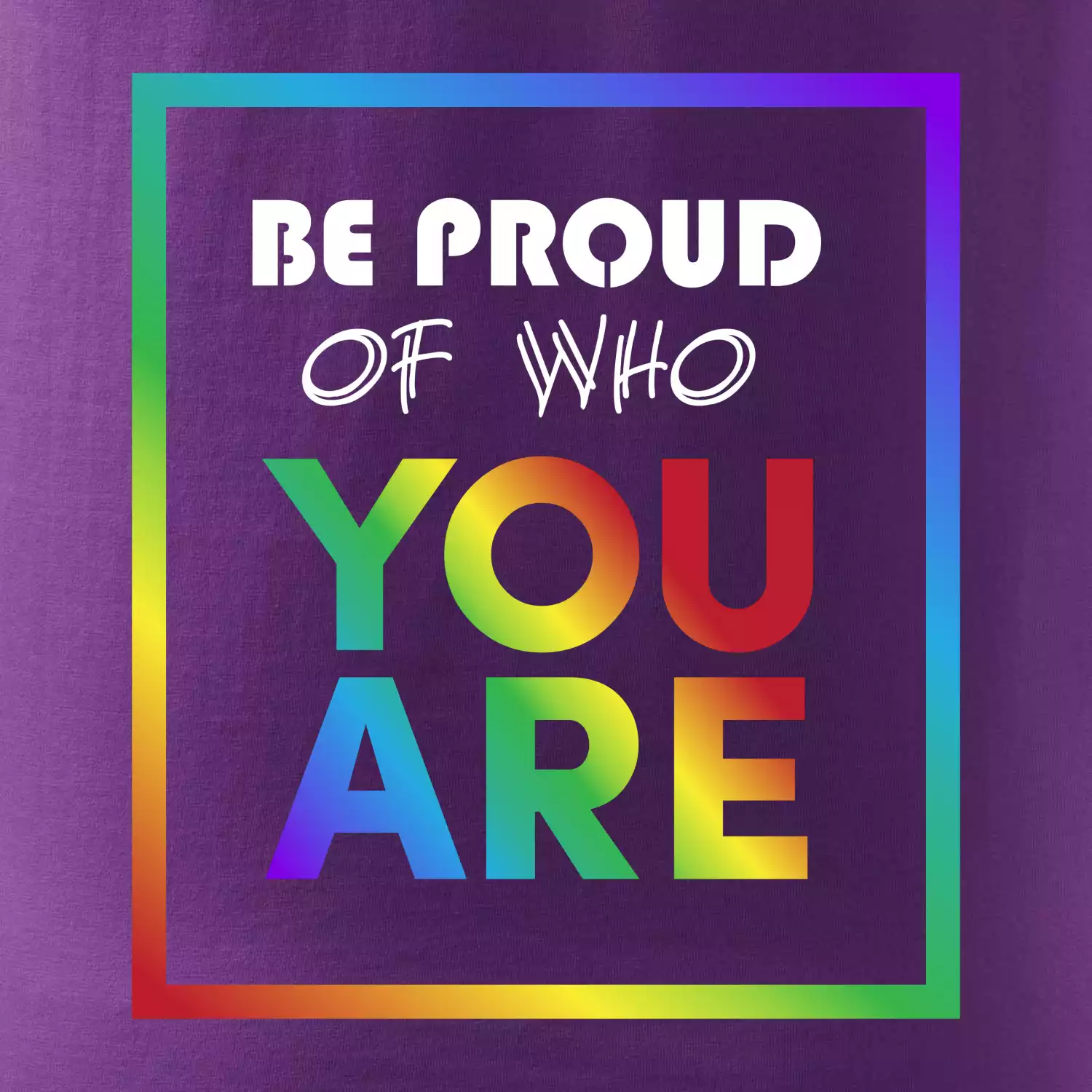 Be proud of who you are