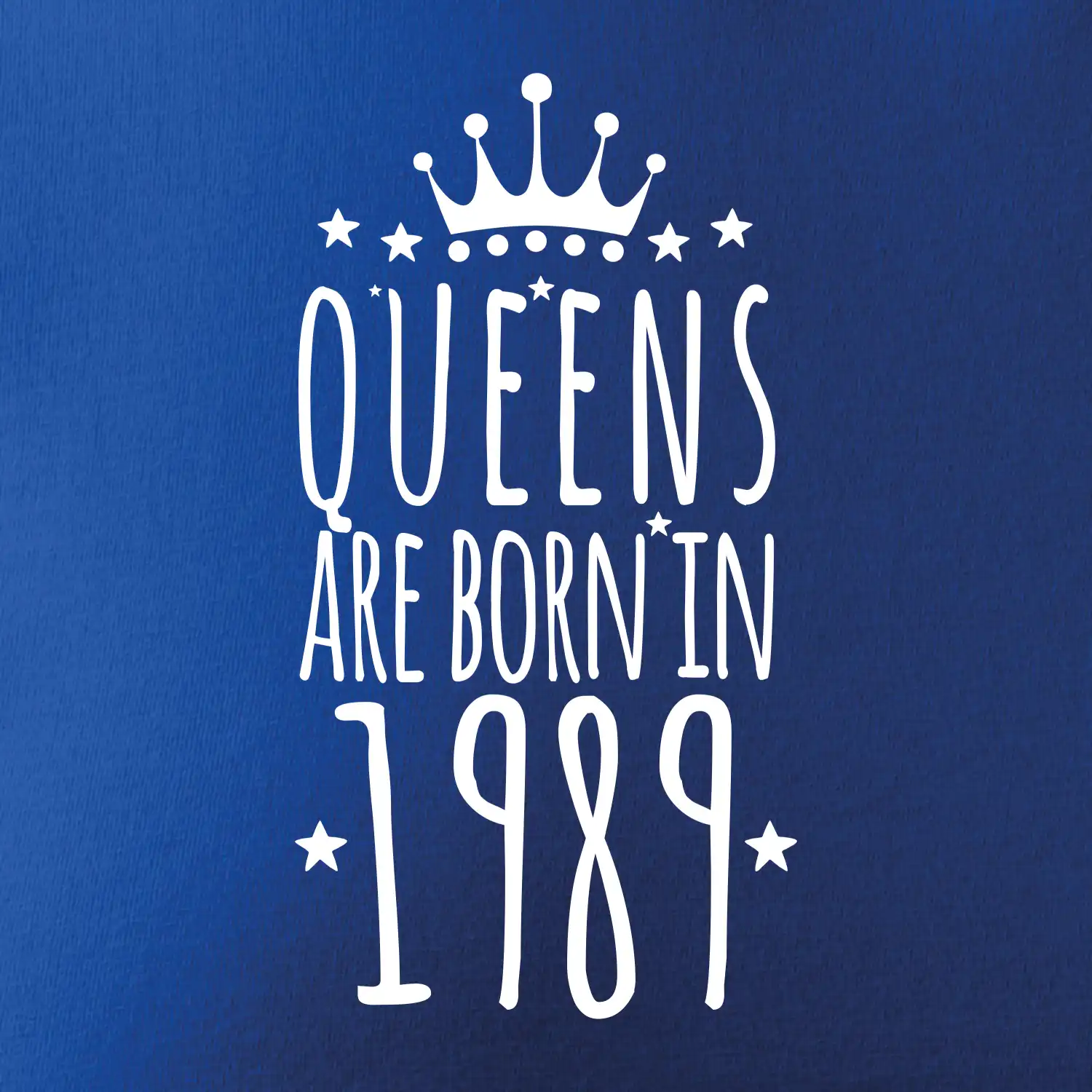 Queens are born in 1989