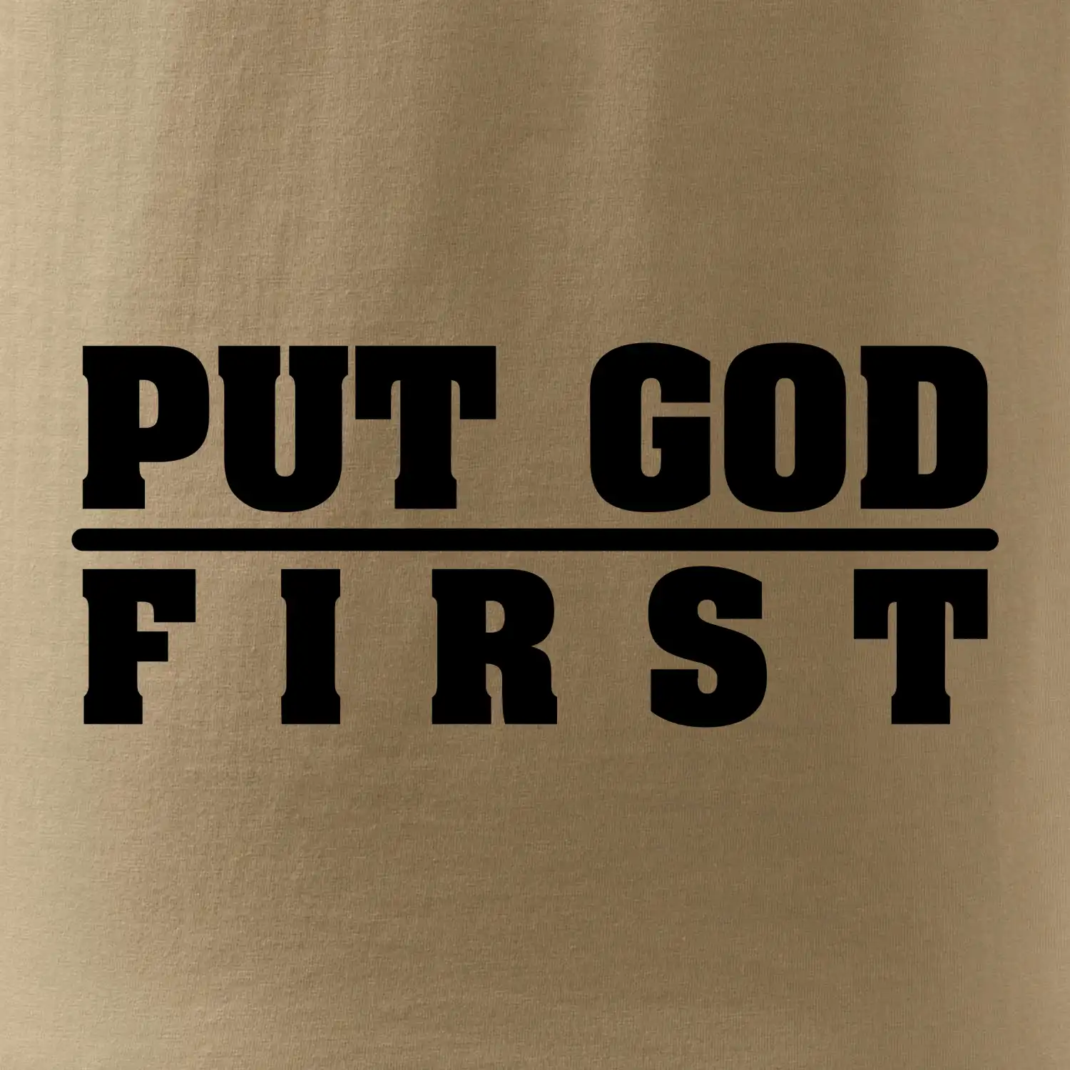 Put God first tlustý nápis