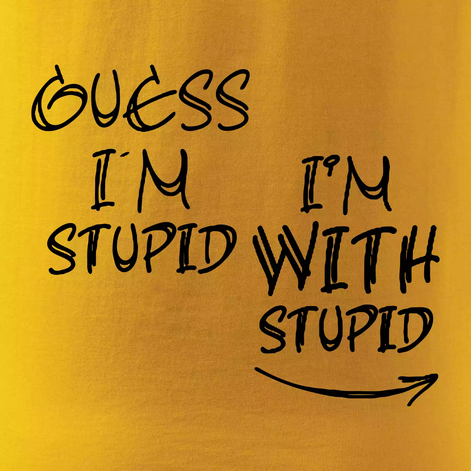 Iam with stupid