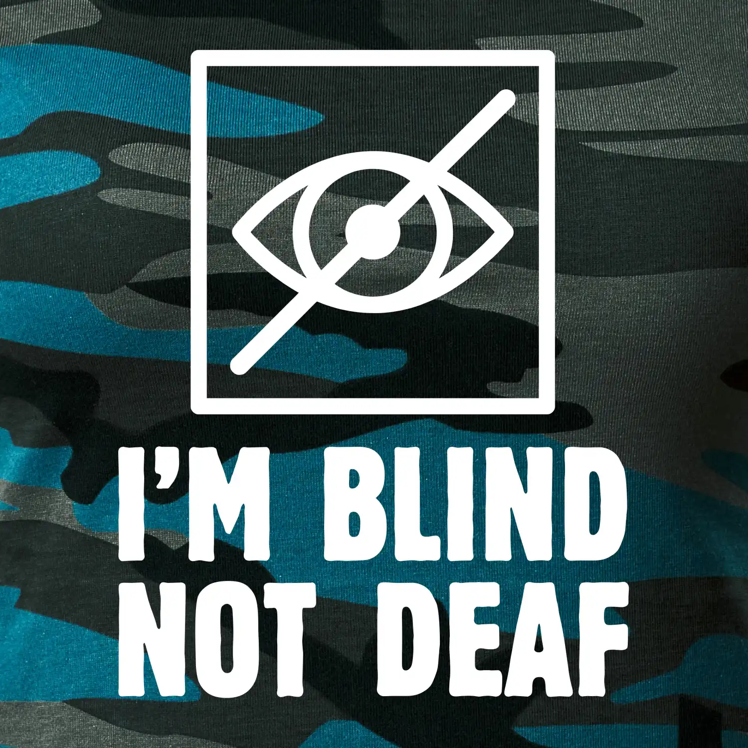 I'm blind not deaf