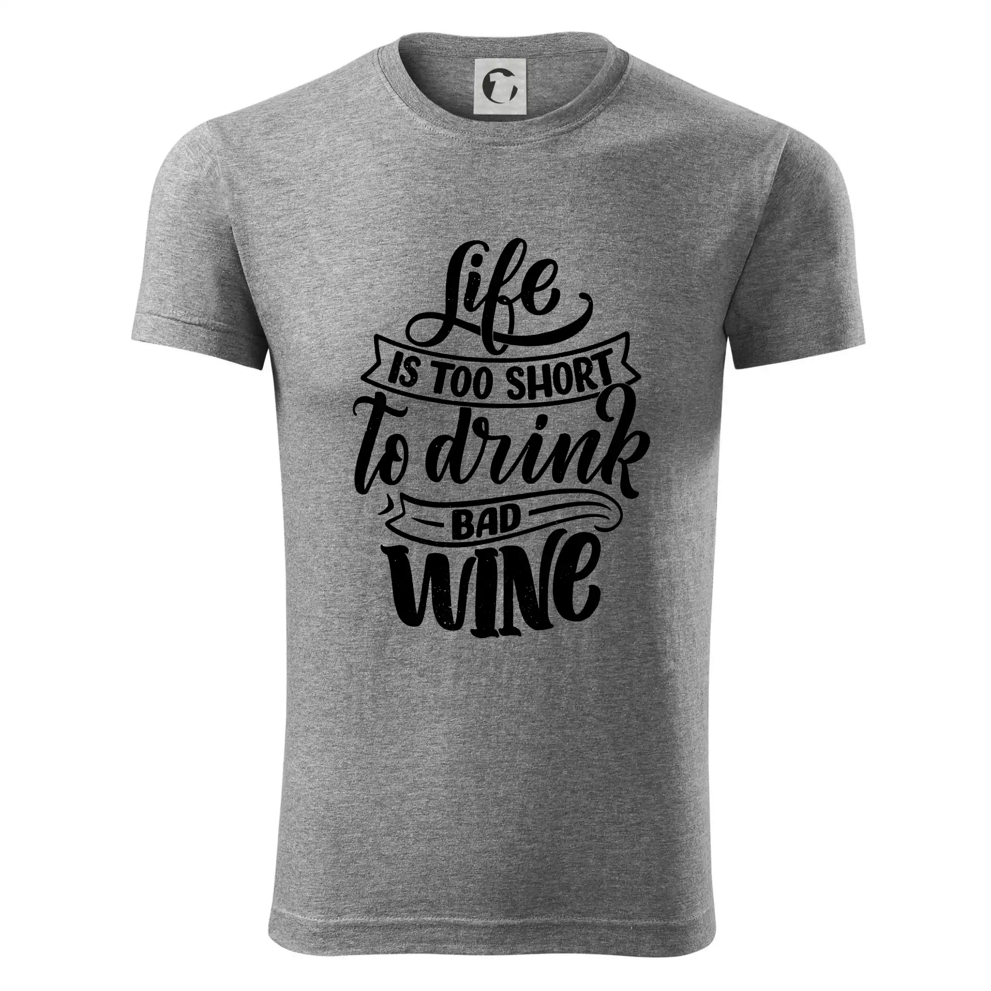 Life is a short to drink bad wine psací