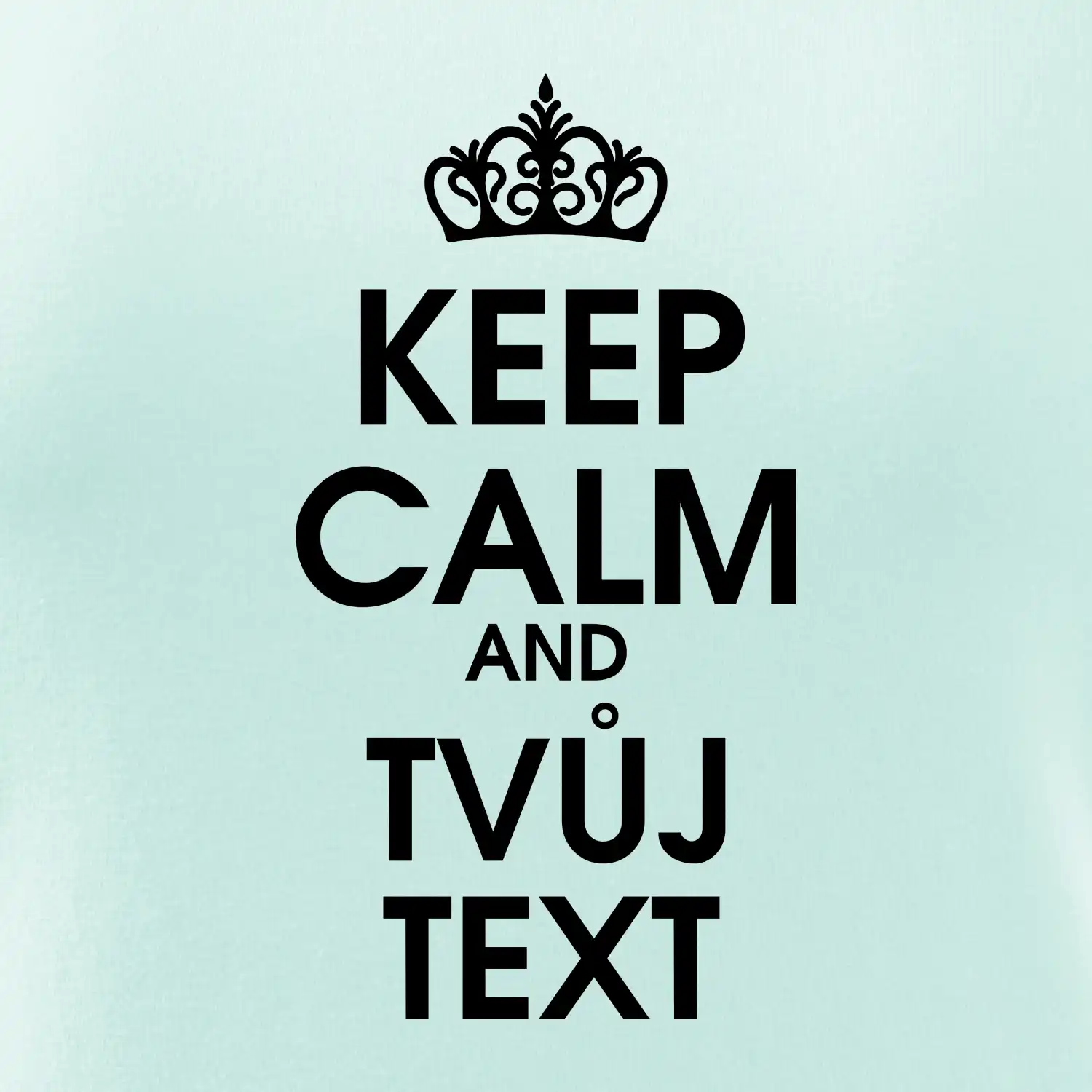 Keep calm - váš text