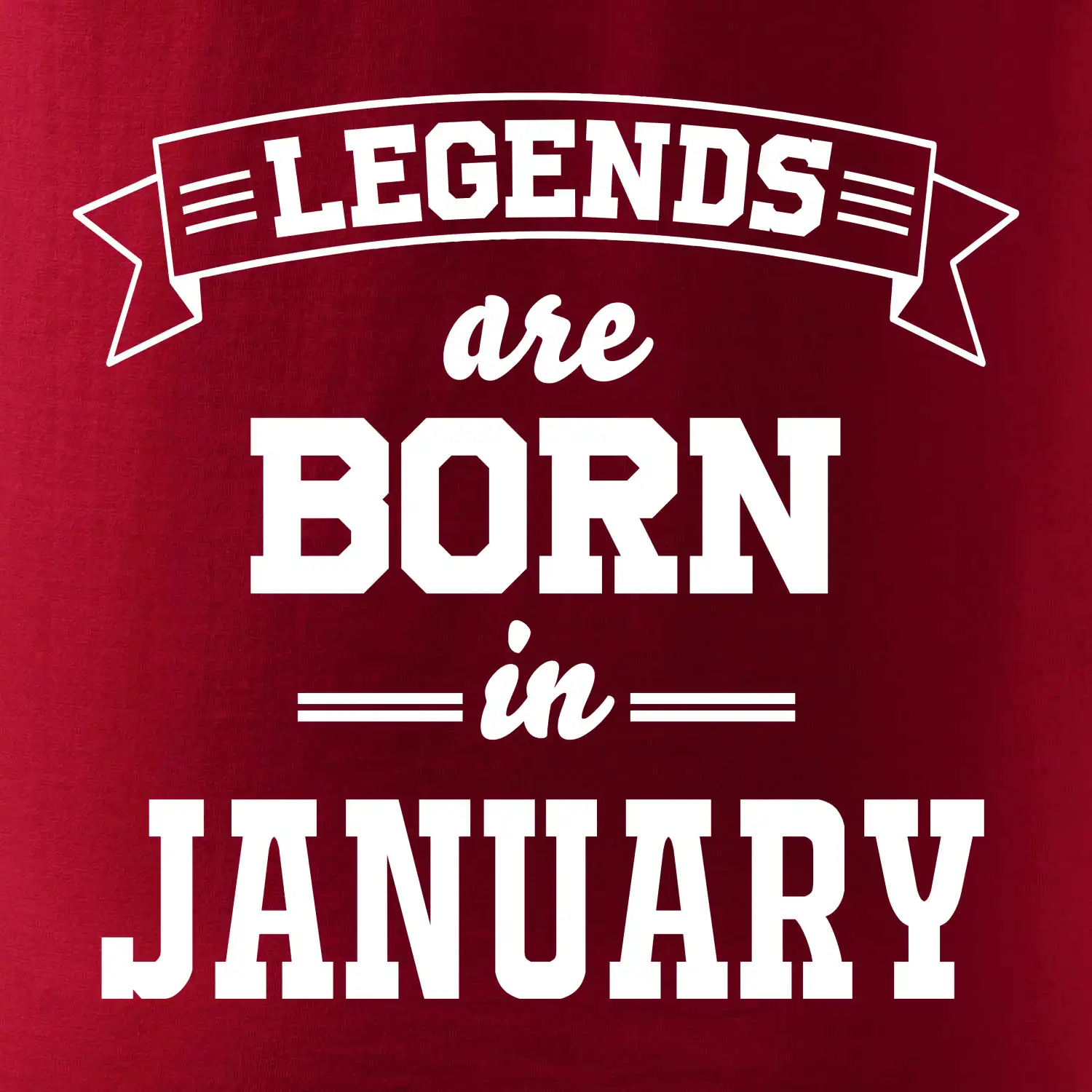 Legends are born in January