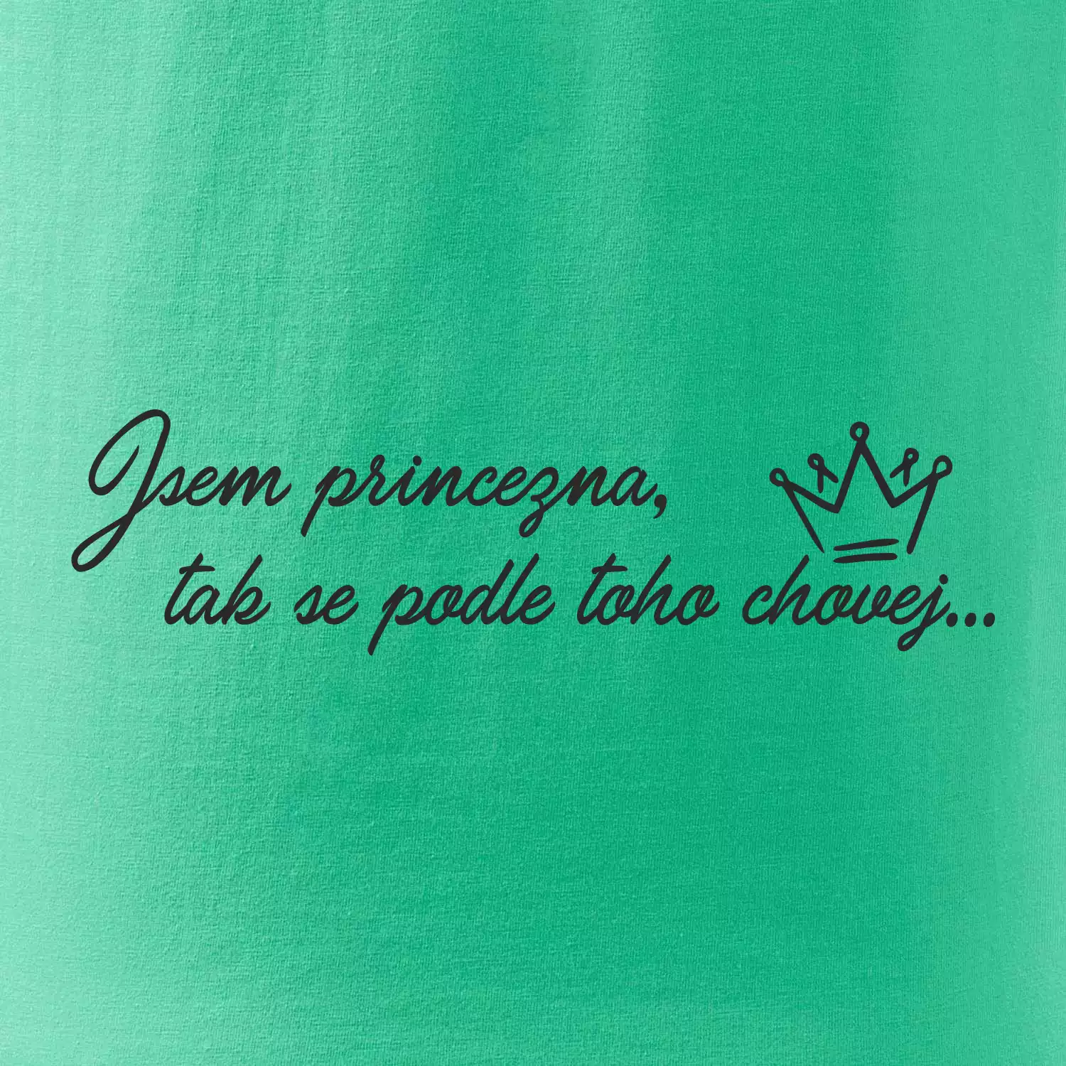 Jsem princezna, tak se podle toho chovej