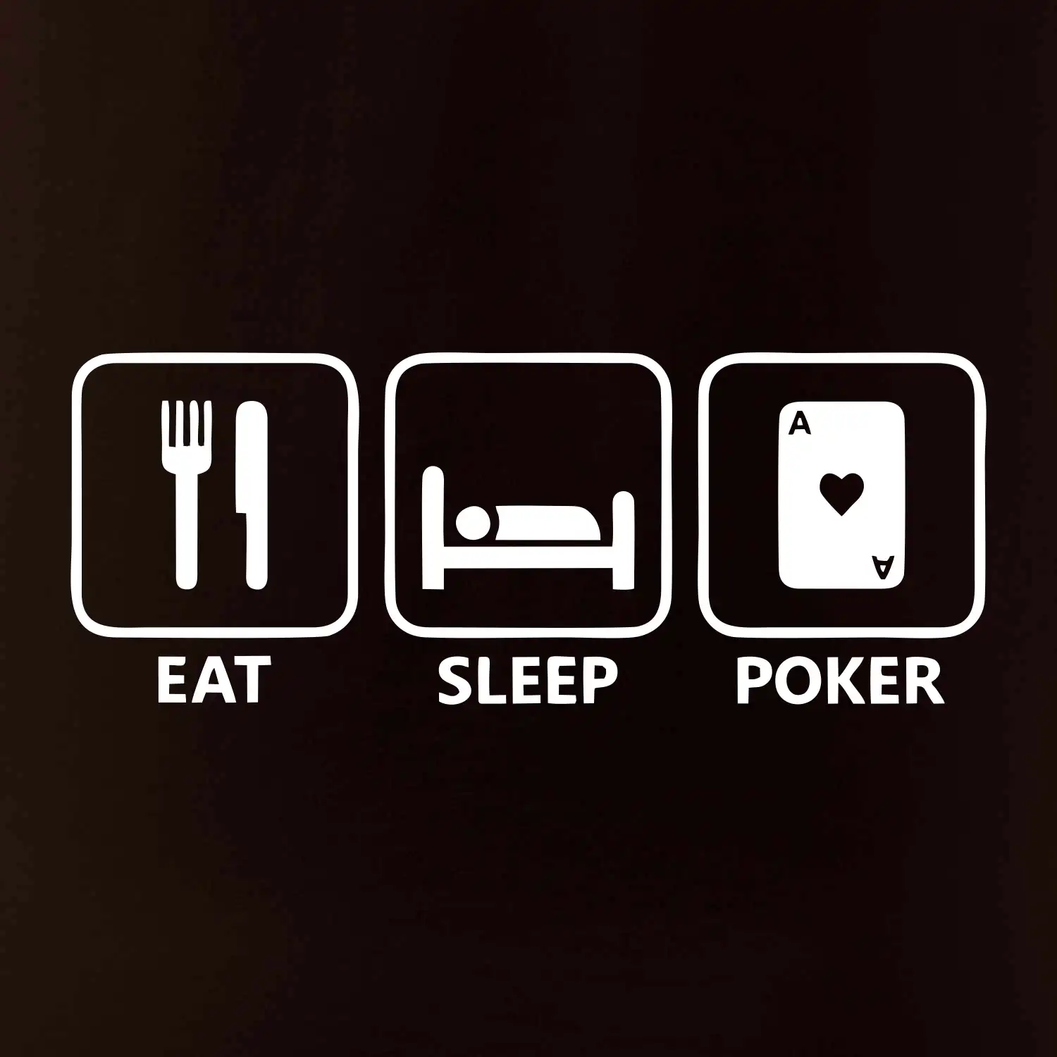 Eat sleep poker