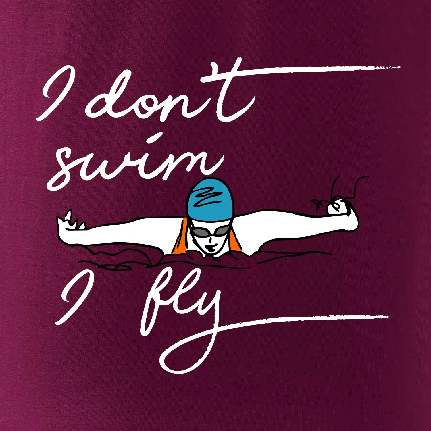 I don't swim i fly