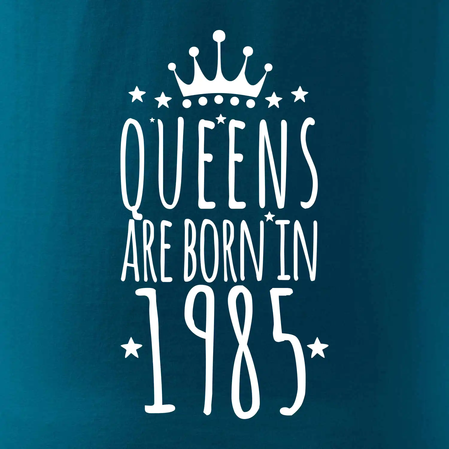 Queens are born in 1985