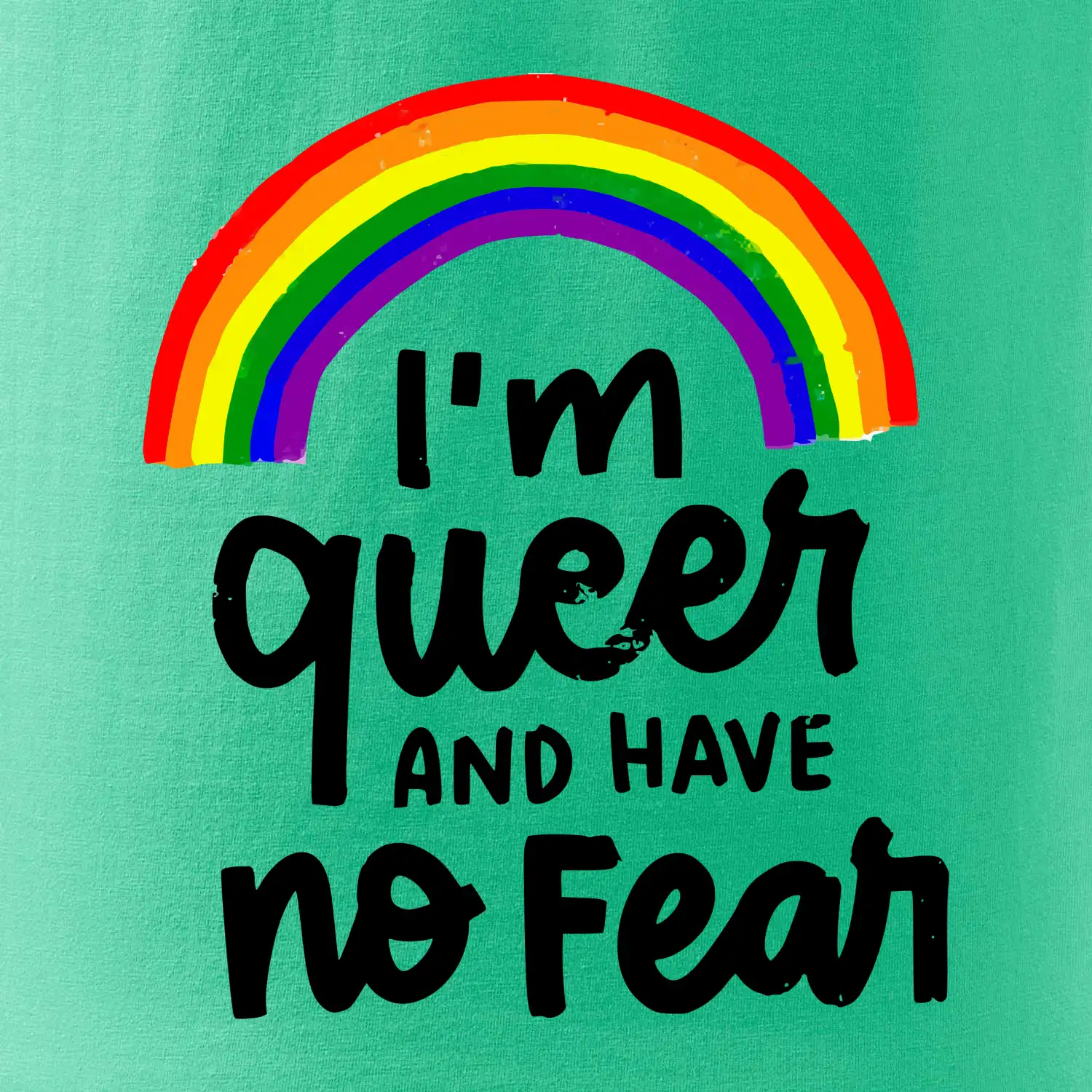 Im queer and have no fear