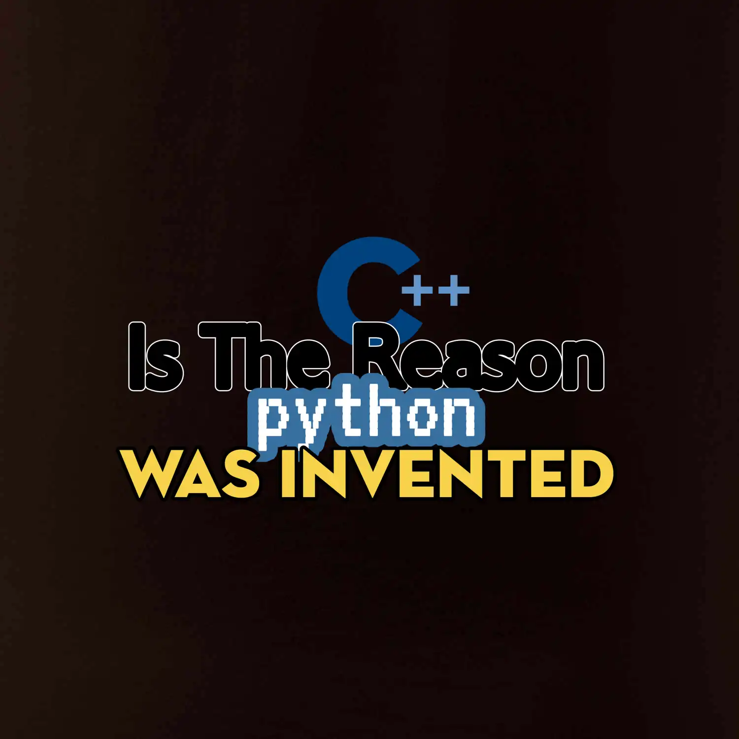 C++ Is The Reason Python Was Invented