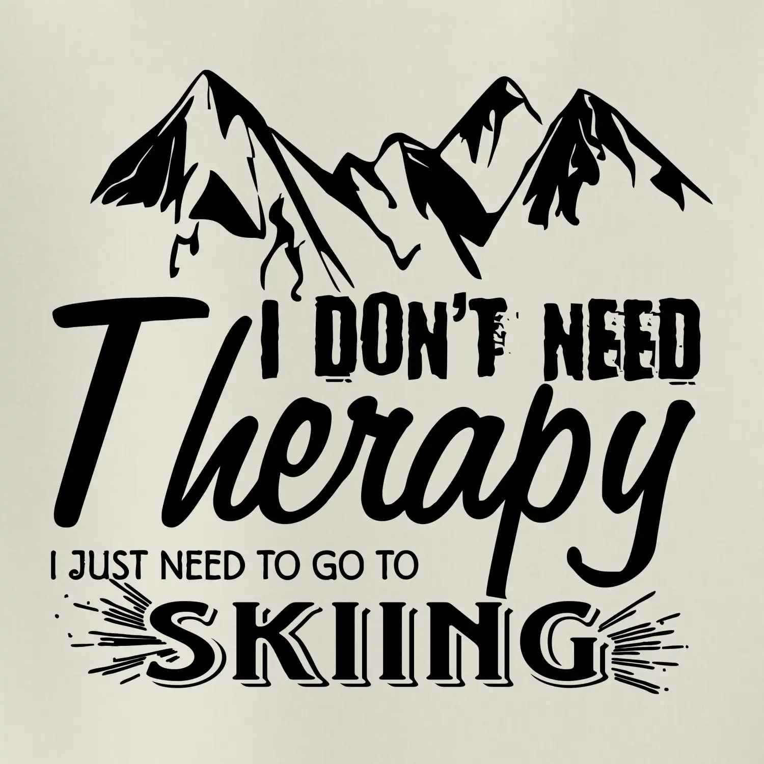 I dont need therapy - Skiing