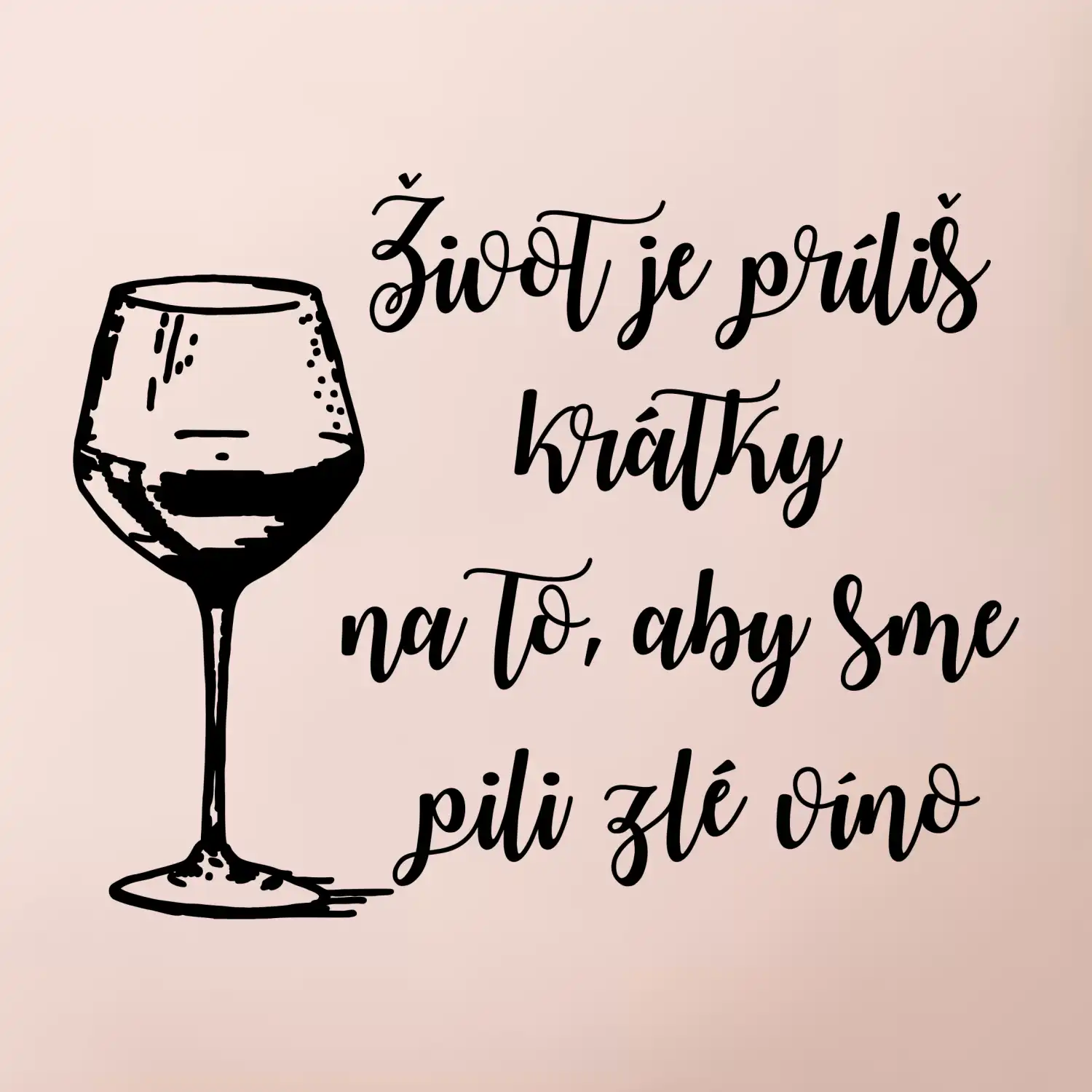 Život je príliš krátky na to, aby sme pili zlé víno