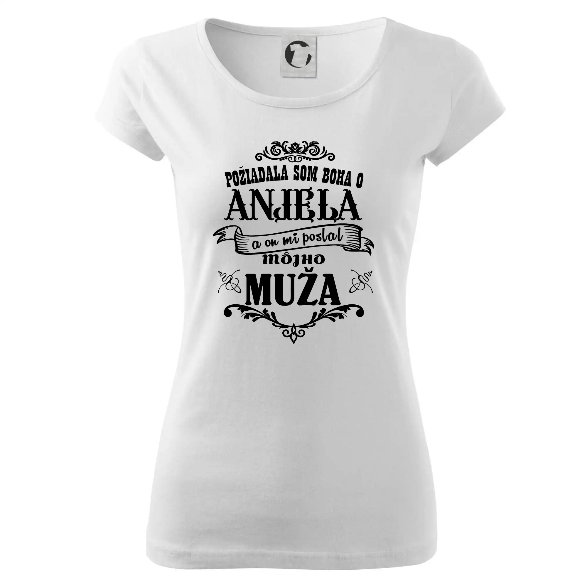 Požiadala som Boha o anjela a on mi poslal môjho muža - Dámske tričko Pure