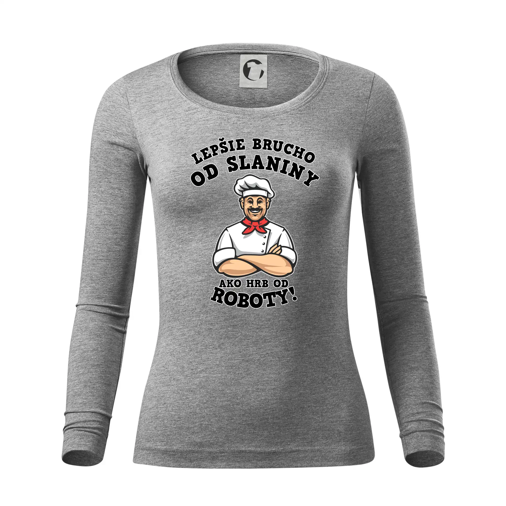 Lepšie bruch od slaniny ako hrb od roboty