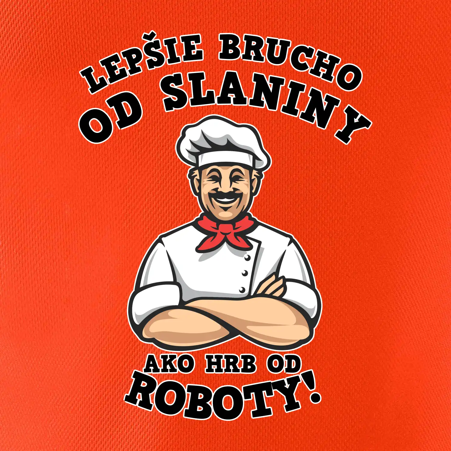 Lepšie bruch od slaniny ako hrb od roboty