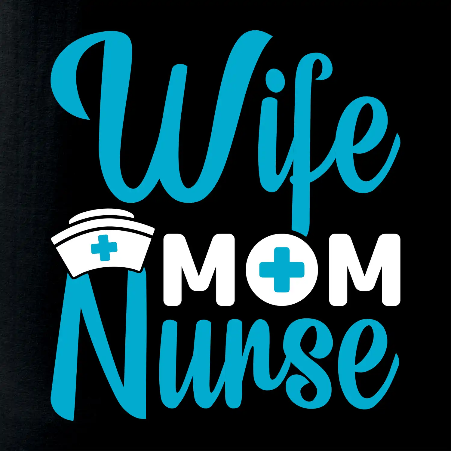 Wife mom nurse