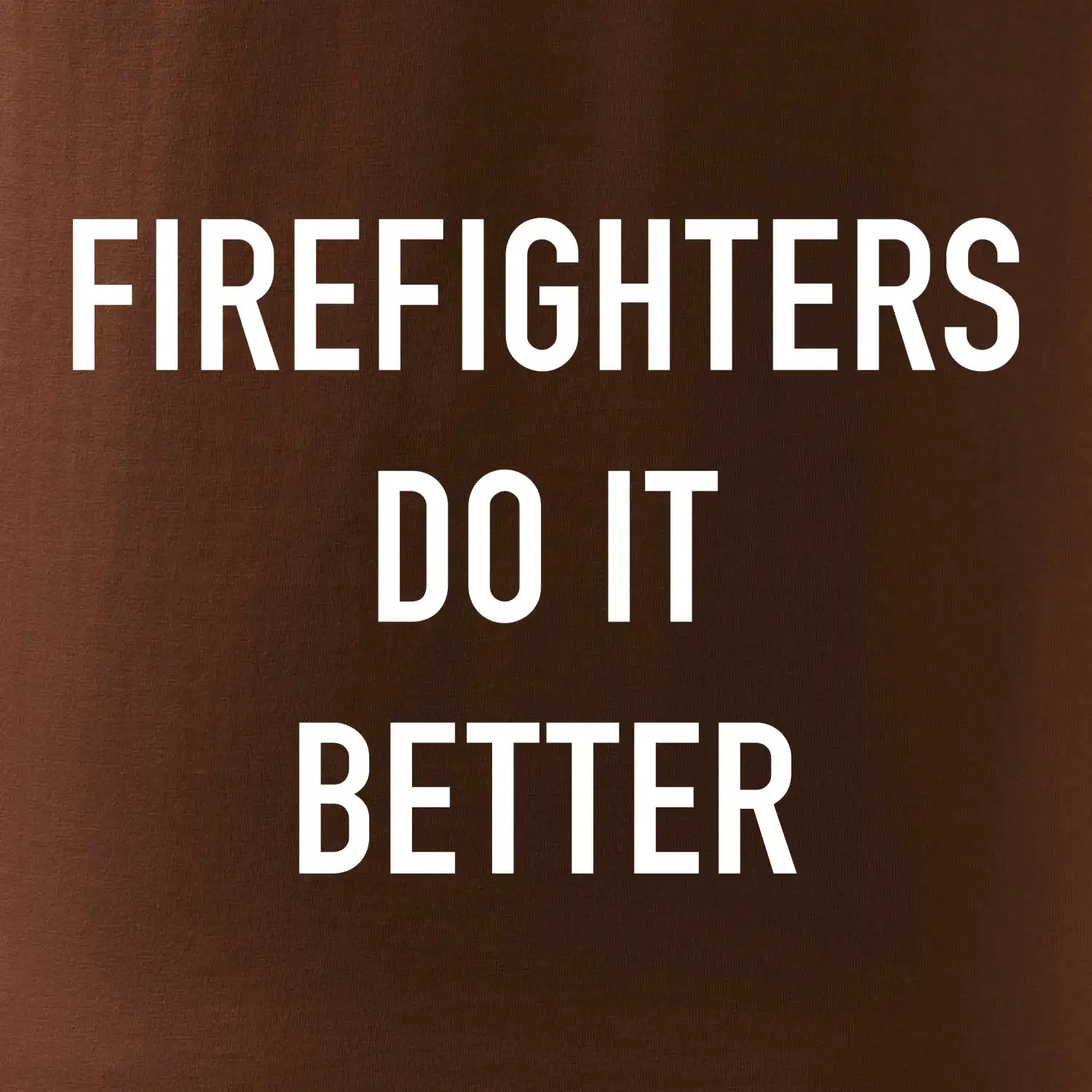 Firefighters Do It Better
