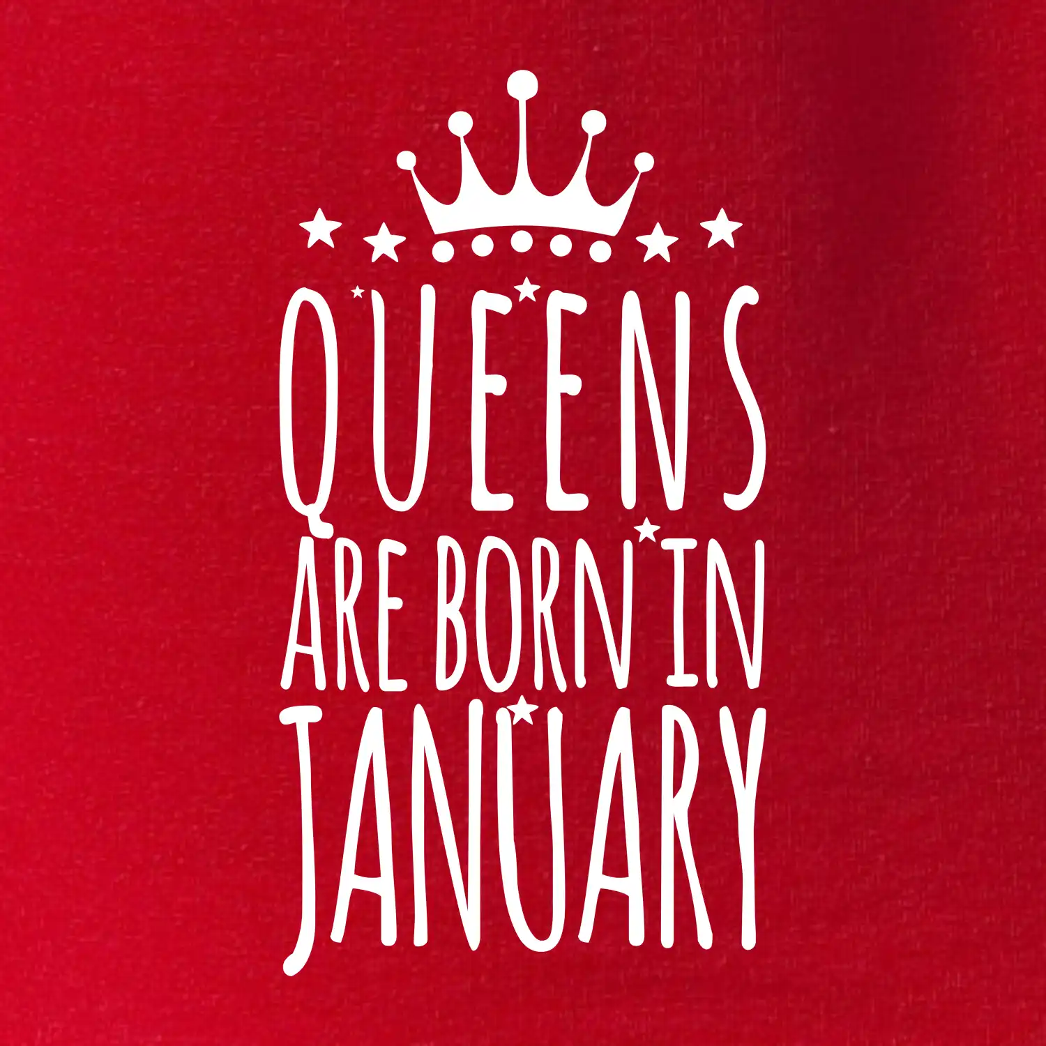 Queens are born in January