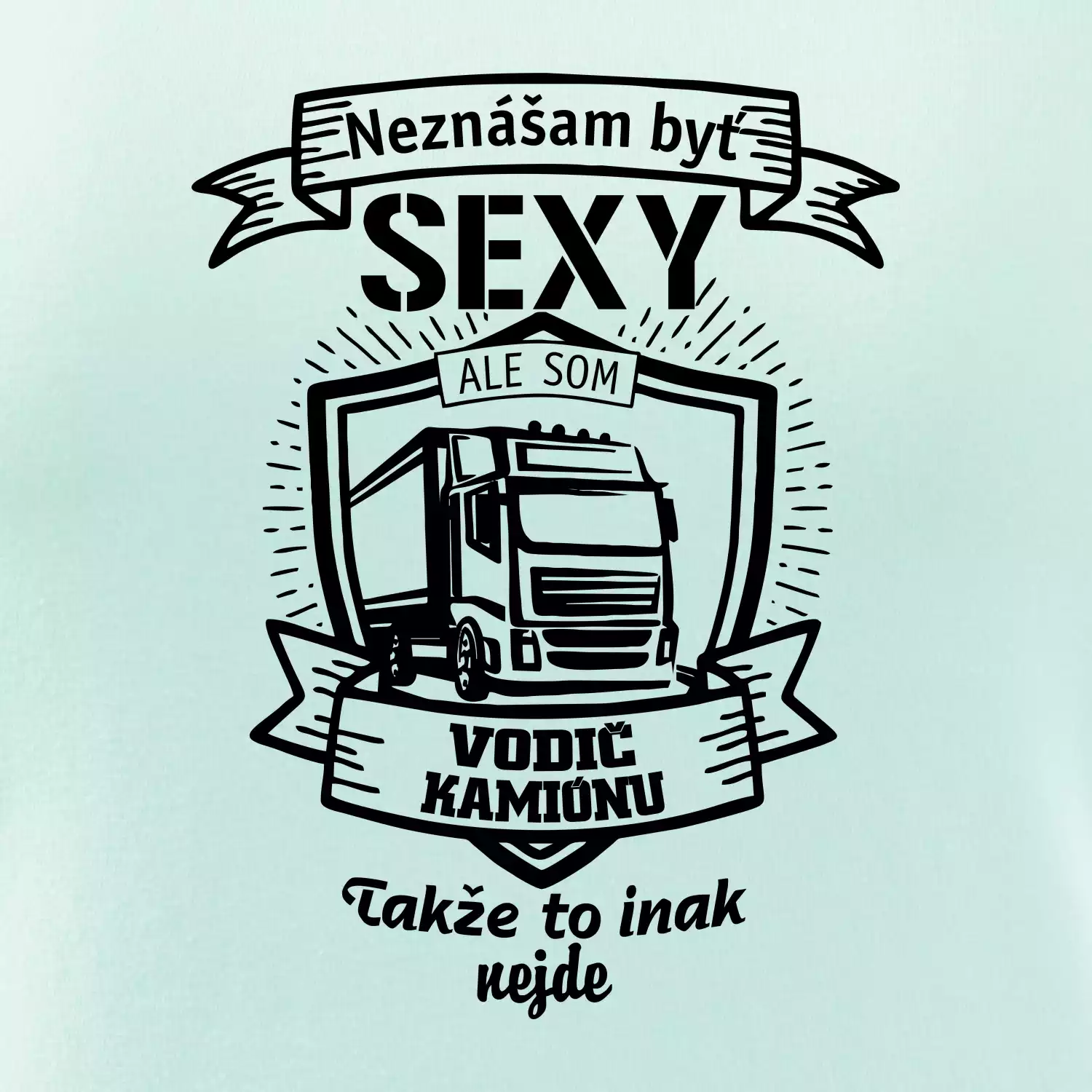 Neznášam byť sexy - Vodič Kamiónu ERB