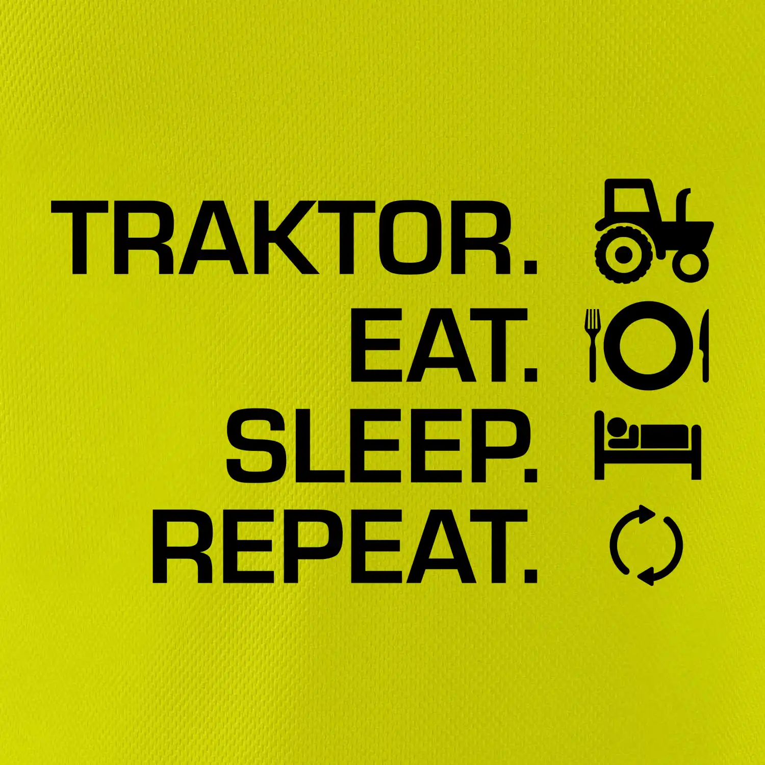 Traktor eat sleep repeat